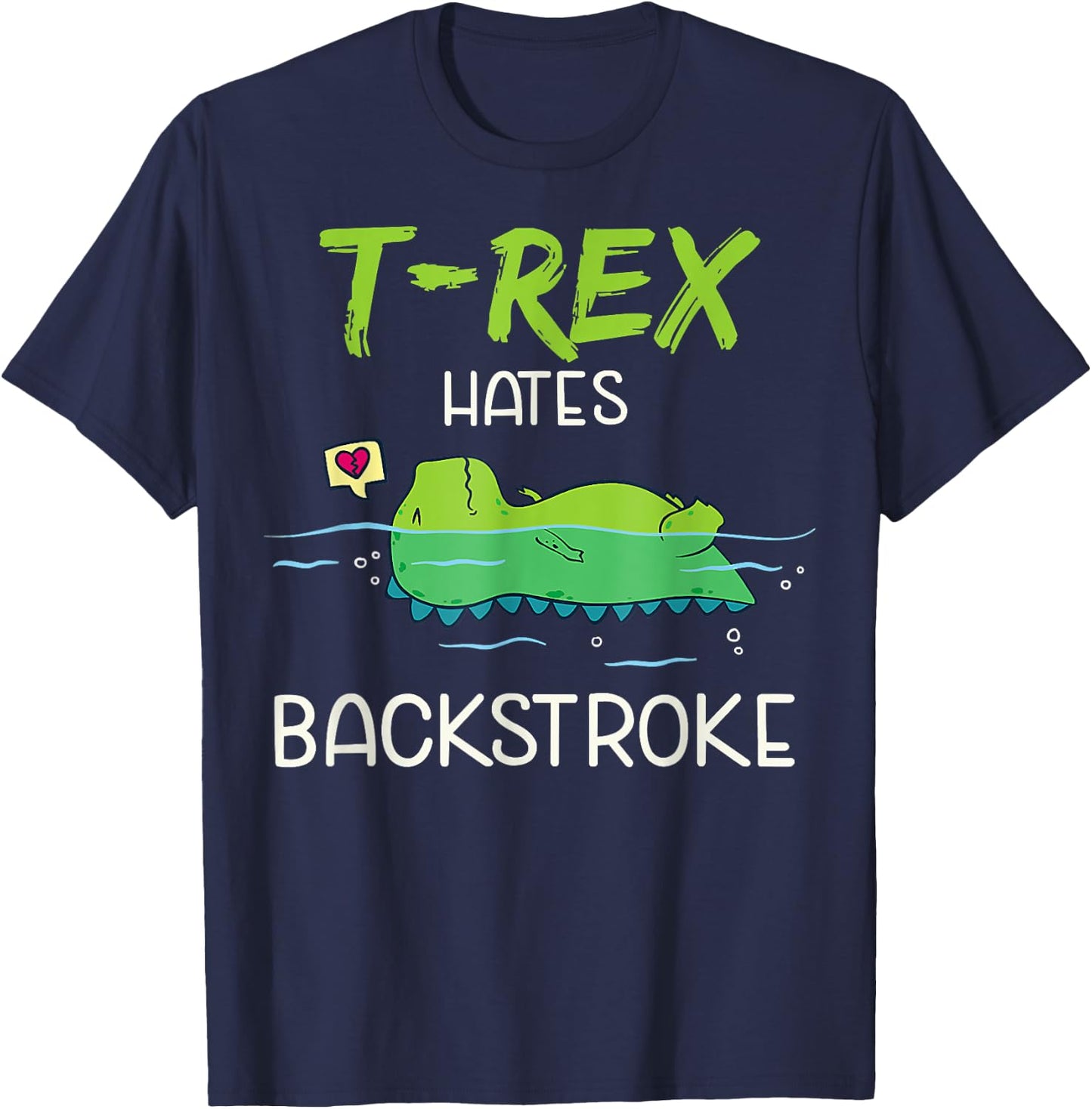 T.Rex Hates Backstroke Funny Swimming D.inosaur Gift T-Shirt - T-Shirt | Navy