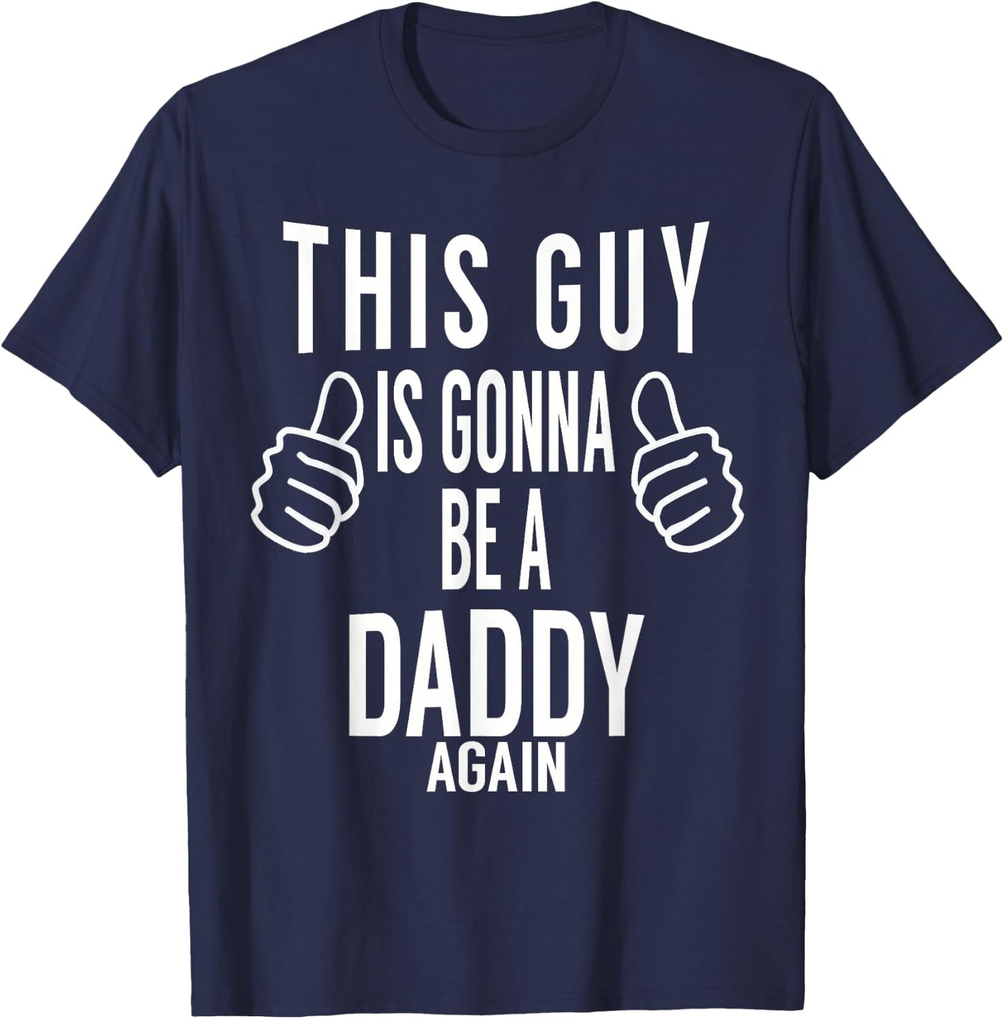 This Guy Is Gonna Be A Daddy Again Shirt - Dad Announcement T-Shirt - T-Shirt | Navy