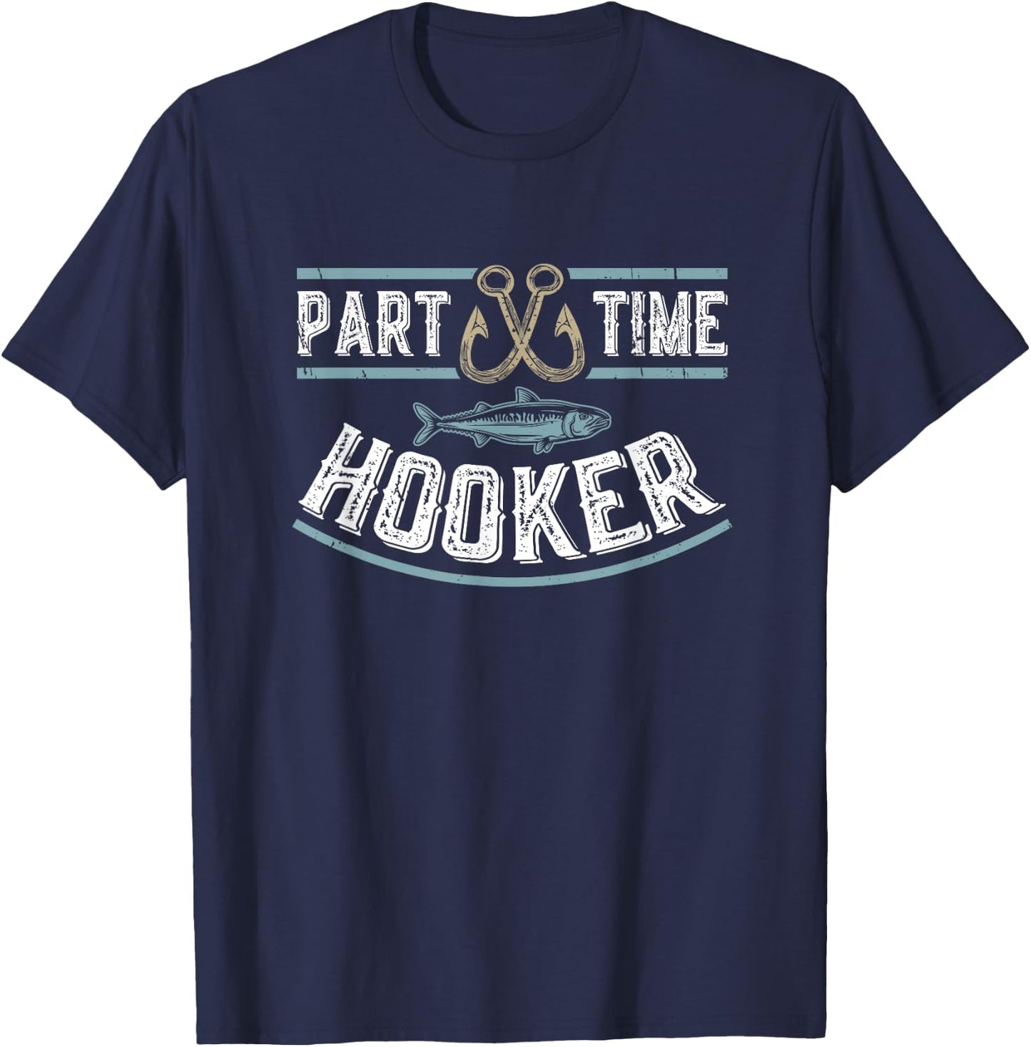 Part Time Hooker | Fishing T-Shirt - T-Shirt | Navy