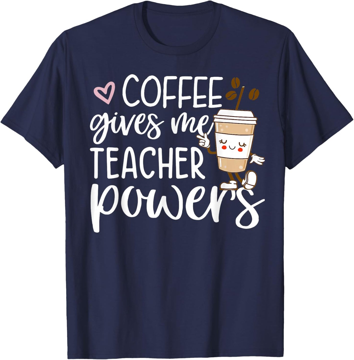 Coffee Gives Me Teacher Powers Back To School Funny Cute T-Shirt - T-Shirt | Navy