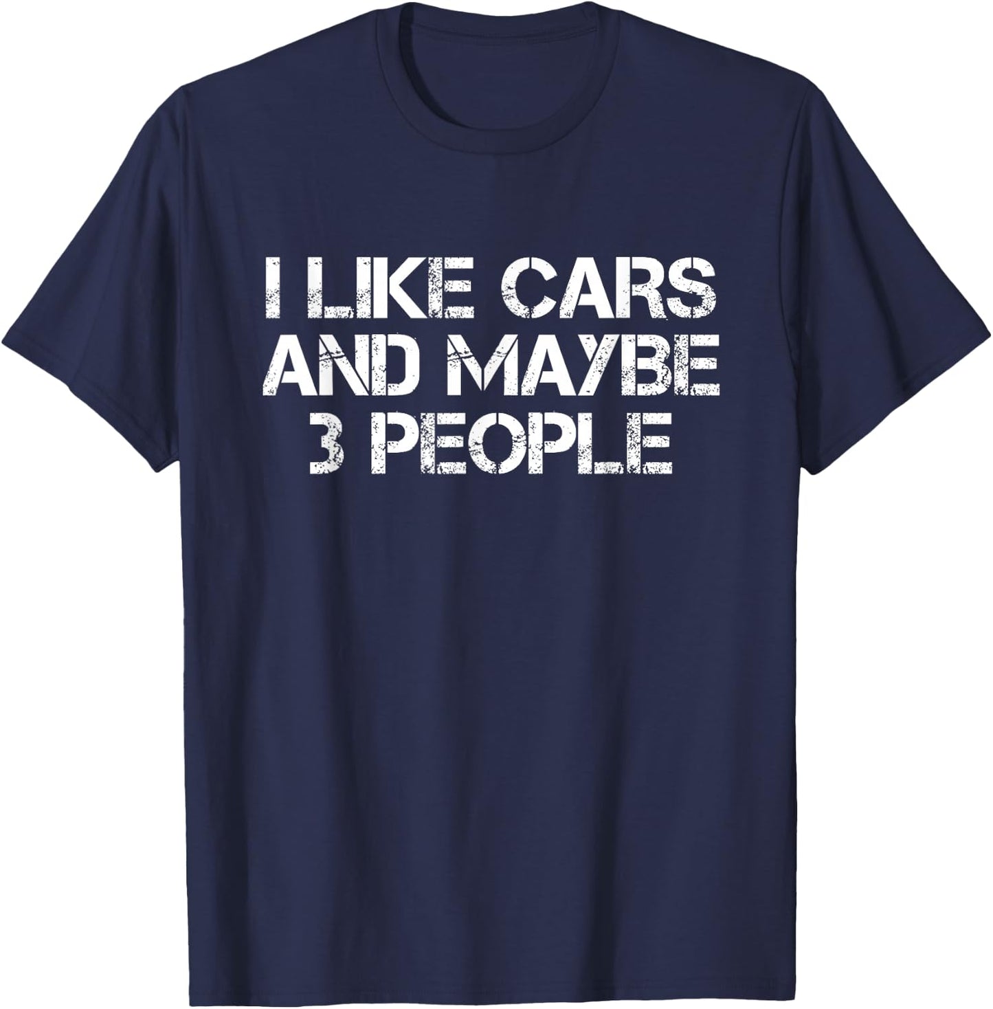 I Like Cars And Maybe 3 People T-Shirt - T-Shirt | Navy