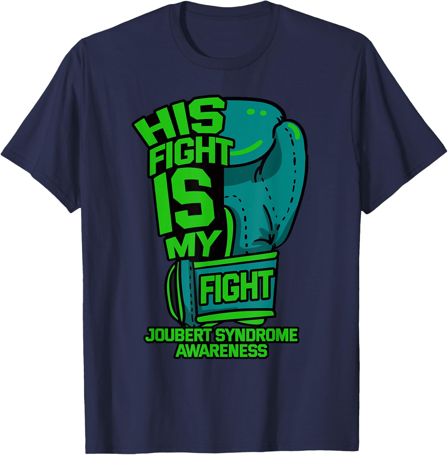 His Fight Is My Fight Joubert Syndrome Awareness Patient T-Shirt - T-Shirt | Navy
