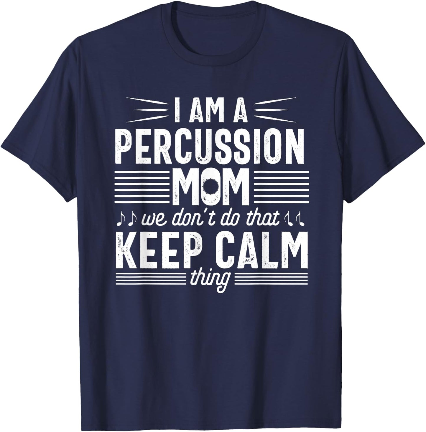 Percussion Player Mom Funny Calm Marching Band Parents T-Shirt - T-Shirt | Navy