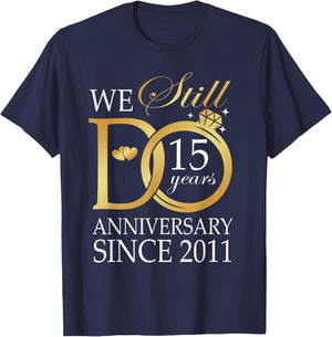 15th Wedding Anniversary We Still Do 15 Years Since 2011 T-Shirt - T-Shirt | Navy