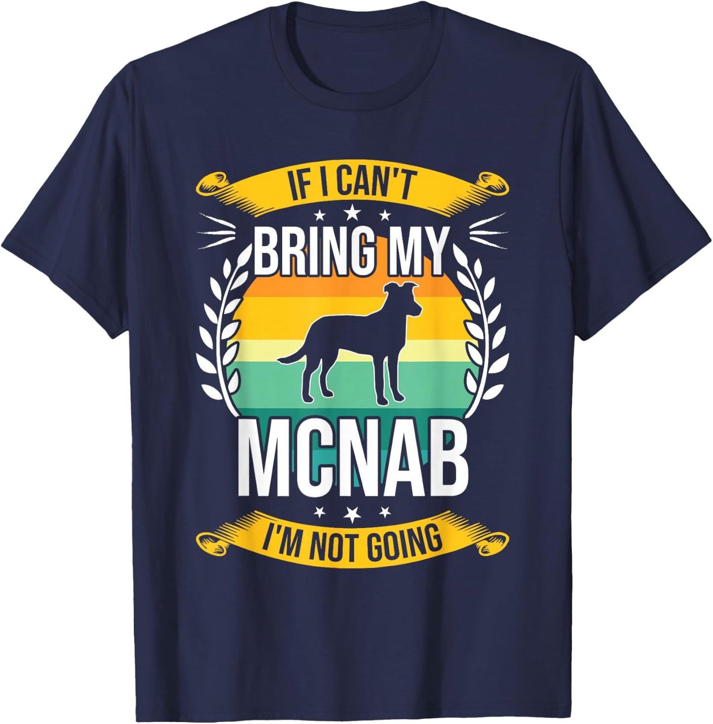 If I Can't Bring My Mcnab Dog Lover T-Shirt - T-Shirt | Navy