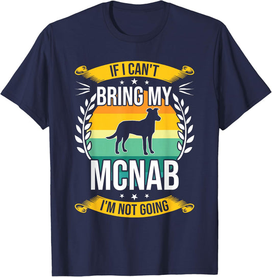 If I Can't Bring My Mcnab Dog Lover T-Shirt - T-Shirt | Navy
