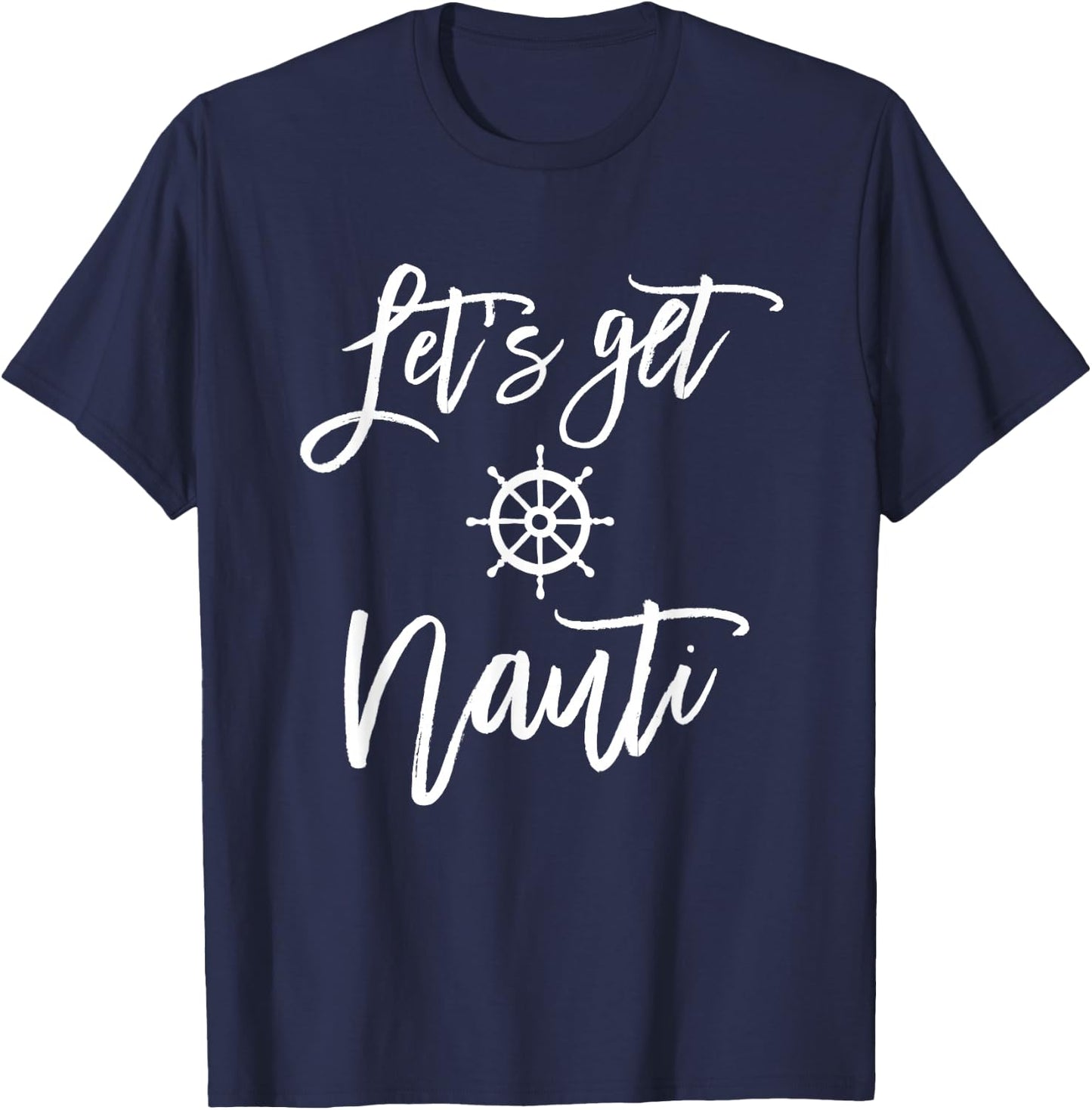Let's Get Nauti Bachelorette Party Shirt Nautical Bridal T-Shirt - T-Shirt | Navy