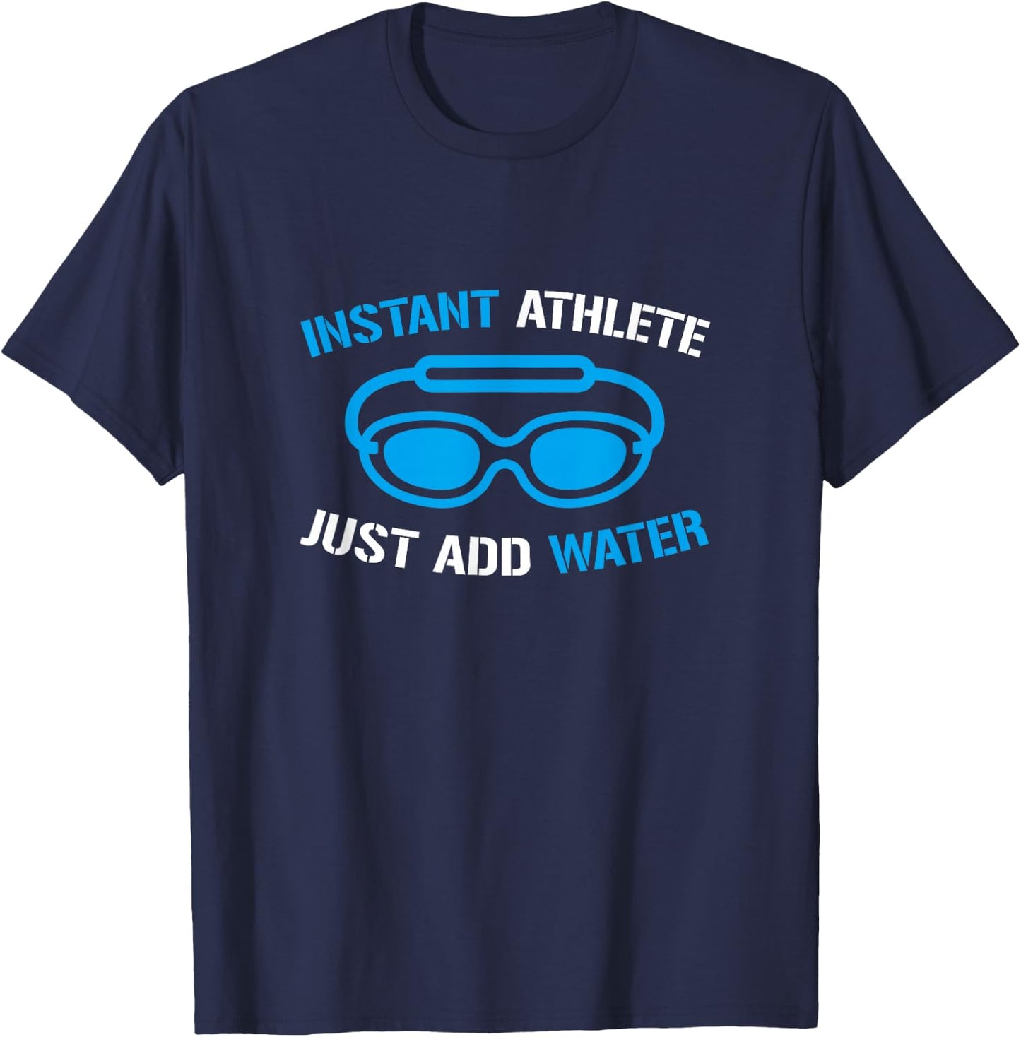 Instant Athlete Just Add Water, Funny Swimmer Swimming T-Shirt - T-Shirt | Navy