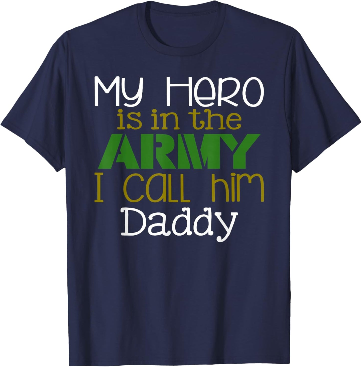 My Hero is in the Army I Call Him Daddy T-Shirt - T-Shirt | Navy