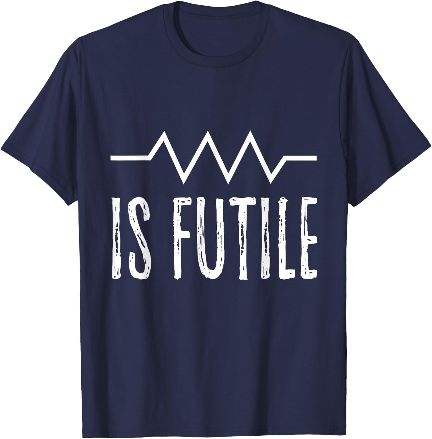 Is Futile Funny Electrician Joke Electrical Wiring Quote Fun T-Shirt - T-Shirt | Navy