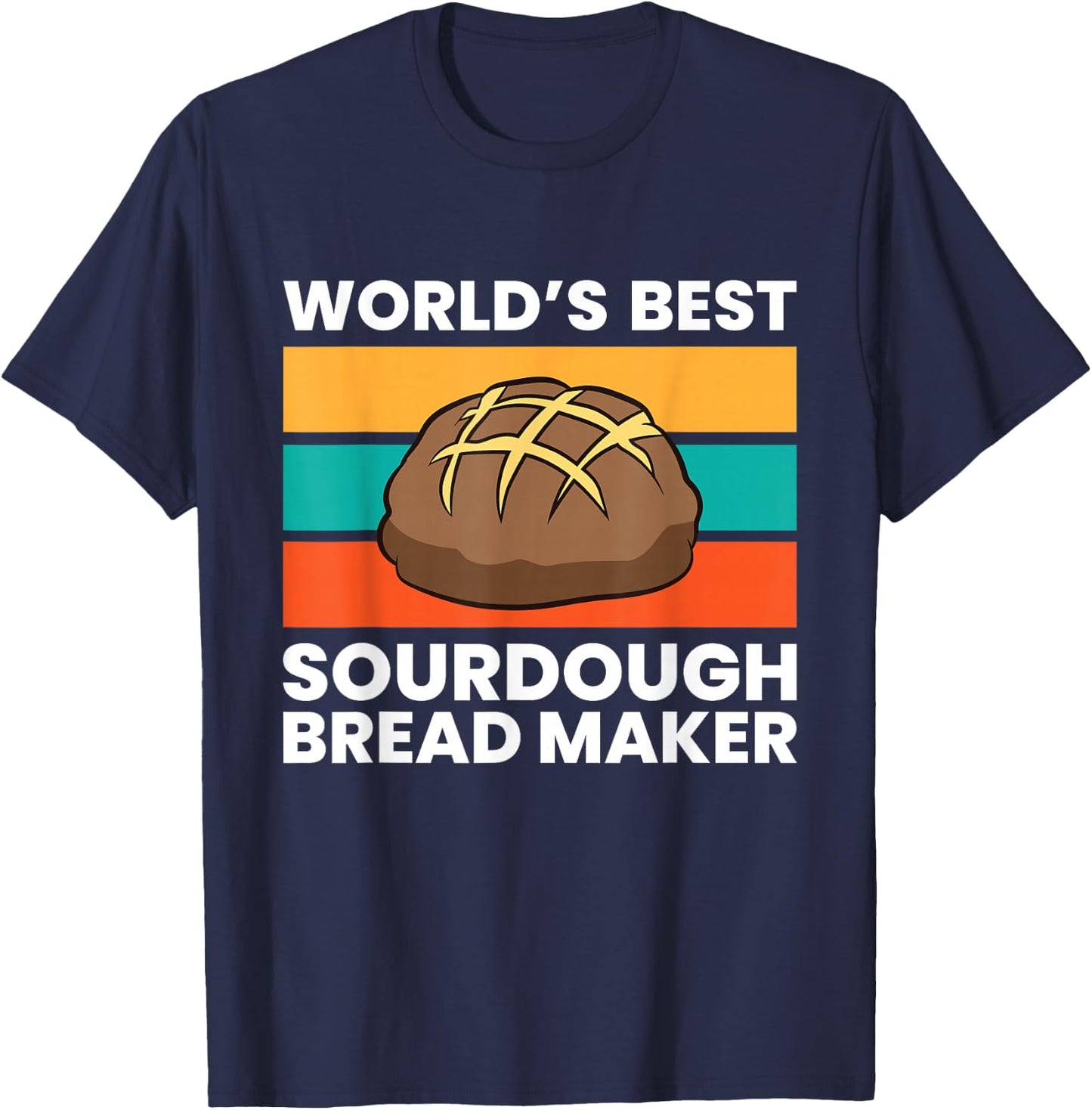 World's Best Sourdough Bread Maker T-Shirt - T-Shirt | Navy