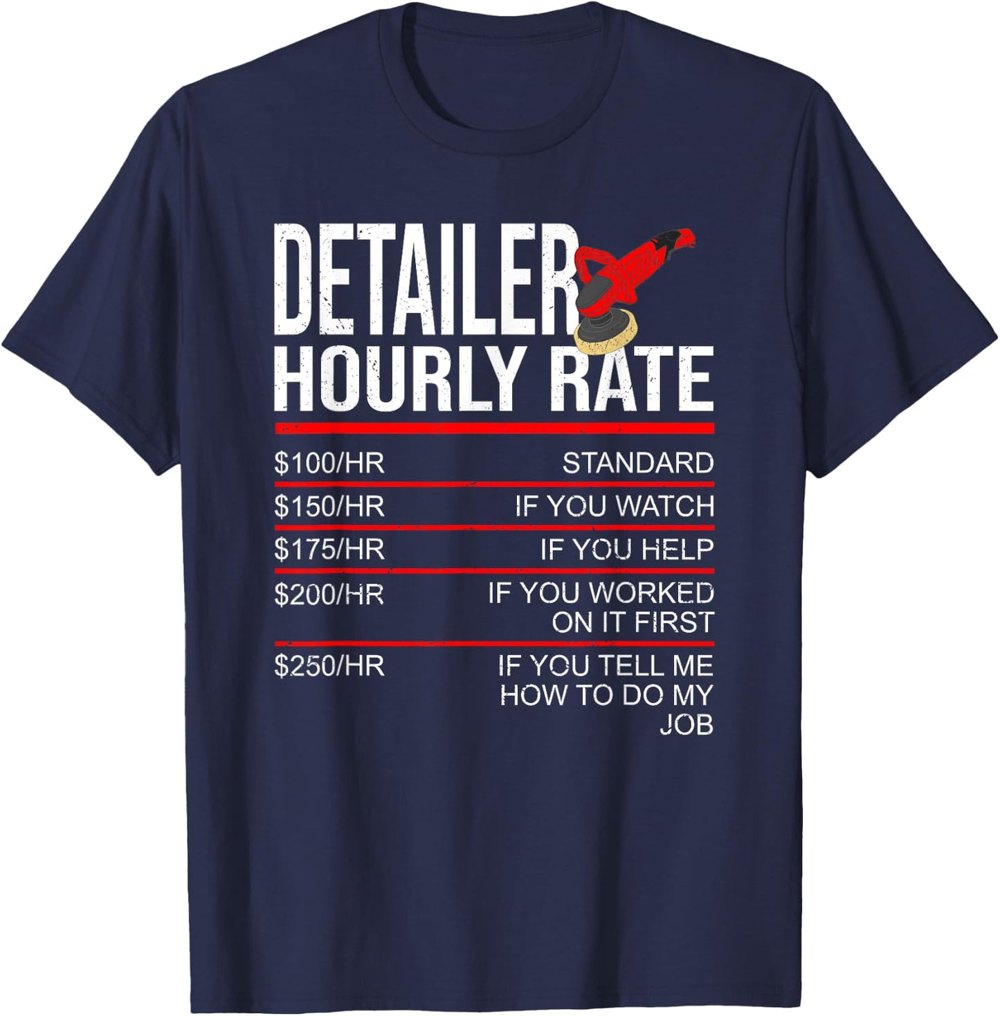Detailer Hourly Rate Auto Detailer for Car Detailing T-Shirt - T-Shirt | Navy