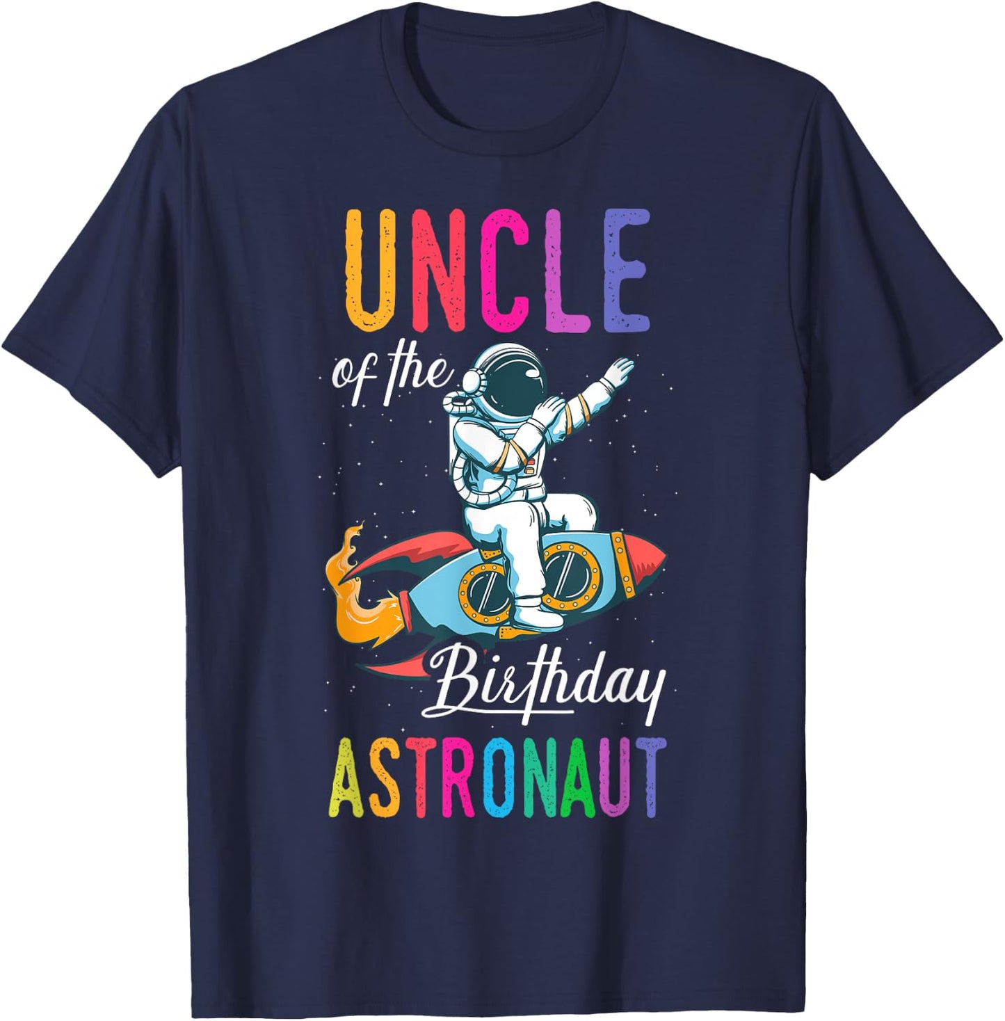 Uncle Of The Birthday Astronaut Space Bday Party Celebration T-Shirt - T-Shirt | Navy