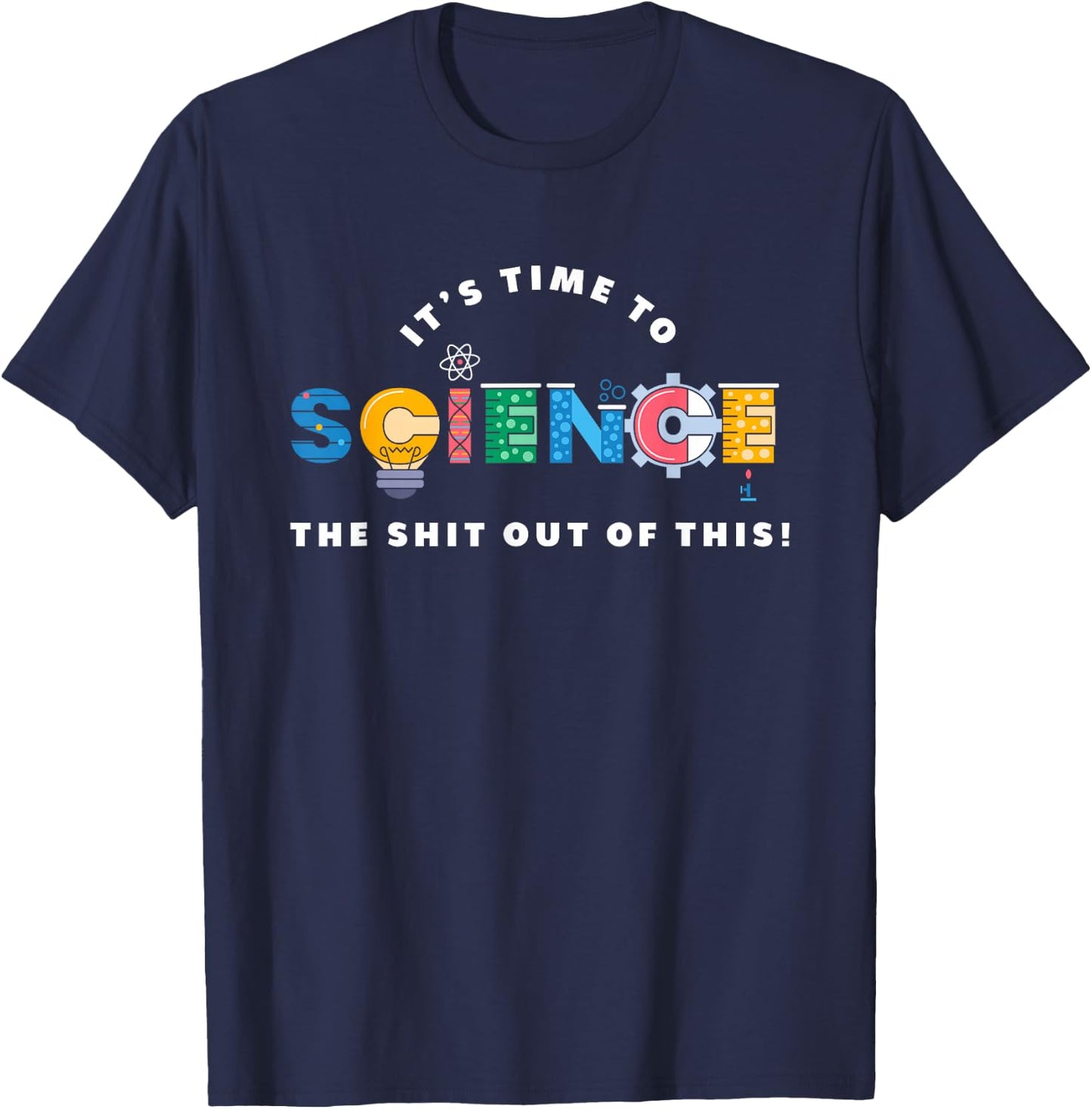 Science The Shit Out Of This - Funny Scientist Physics T-Shirt - T-Shirt | Navy