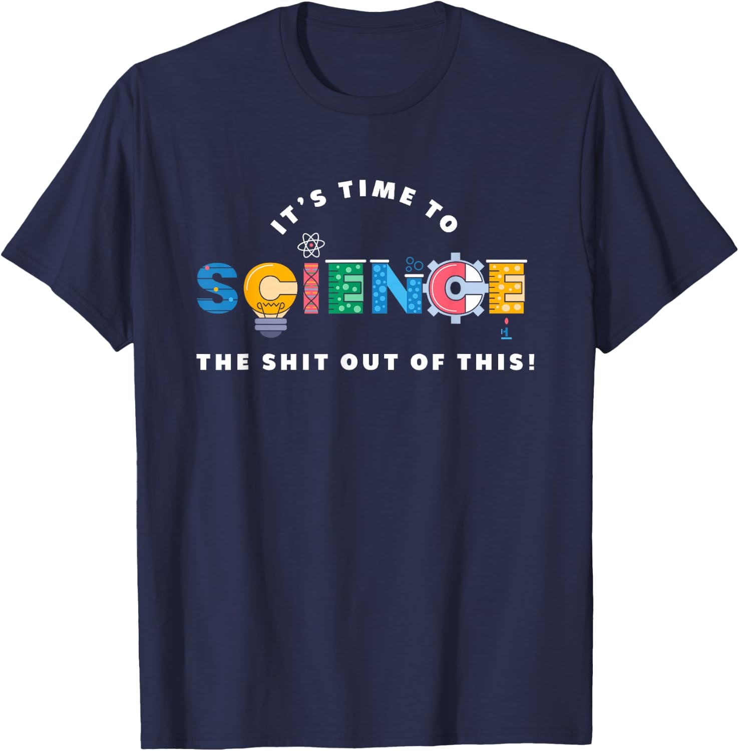 Science The Shit Out Of This - Funny Scientist Physics T-Shirt - T-Shirt | Navy