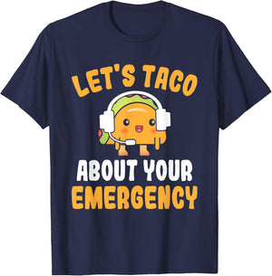 Let's Taco About Your Emergency Funny 911 Dispatcher T-Shirt - T-Shirt | Navy