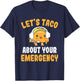 Let's Taco About Your Emergency Funny 911 Dispatcher T-Shirt - T-Shirt | Navy