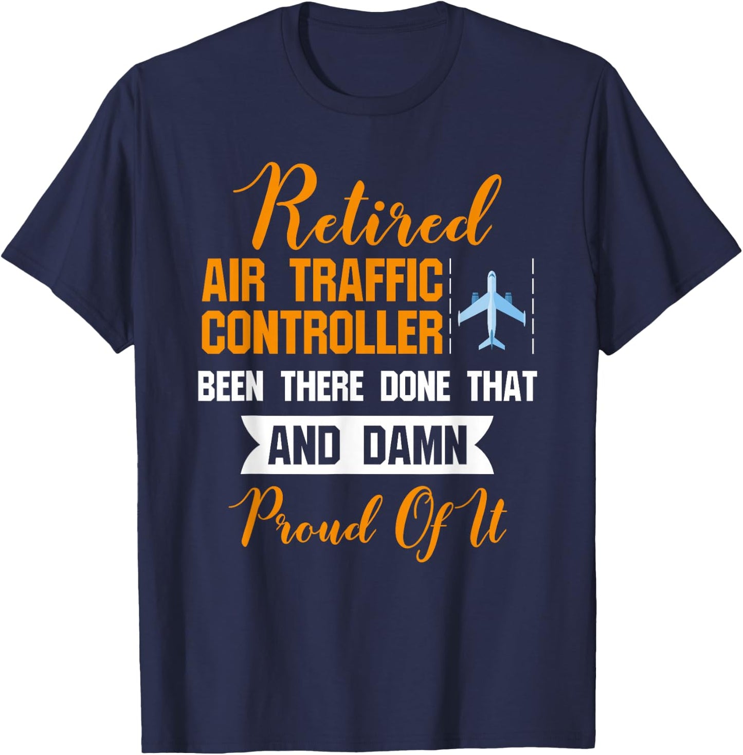 Funny Retired Air Traffic Controller Shirt -Damn Proud Of It T-Shirt - T-Shirt | Navy