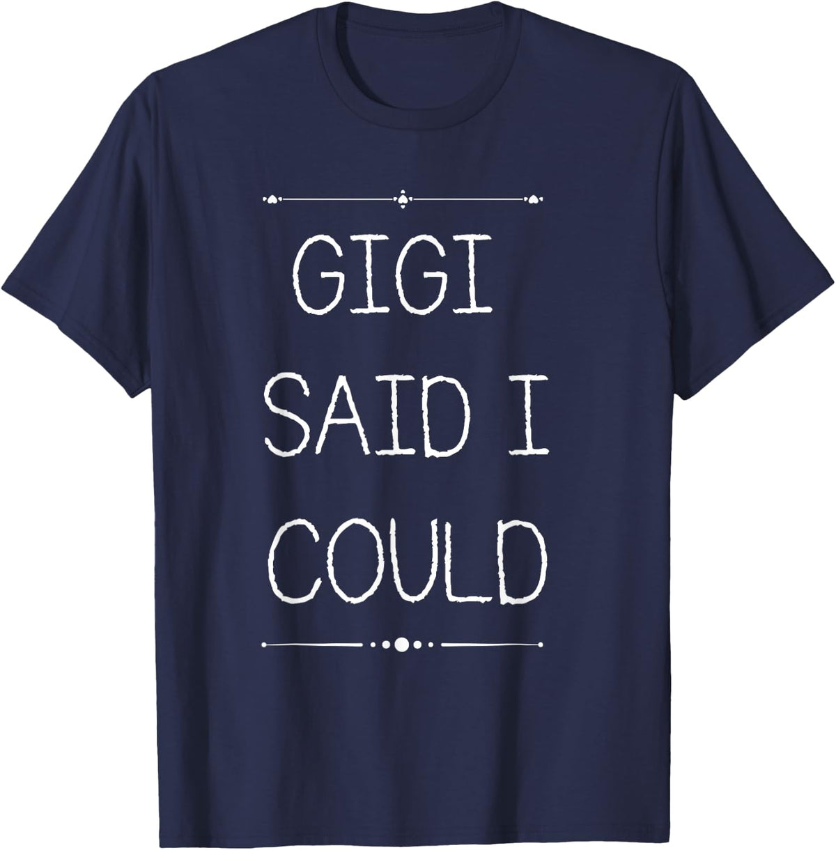 Gigi Said I Could Grandparent Shirt Funny Kids Baby Toddler T-Shirt - T-Shirt | Navy