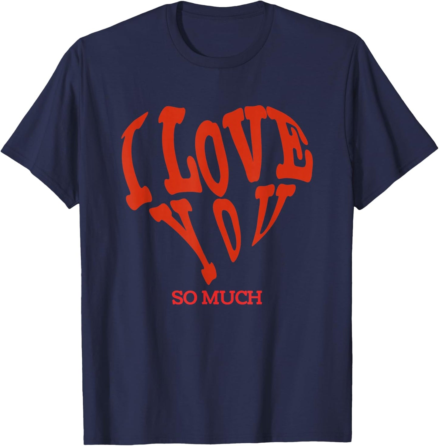 I Love You So Much T-Shirt - T-Shirt | Navy