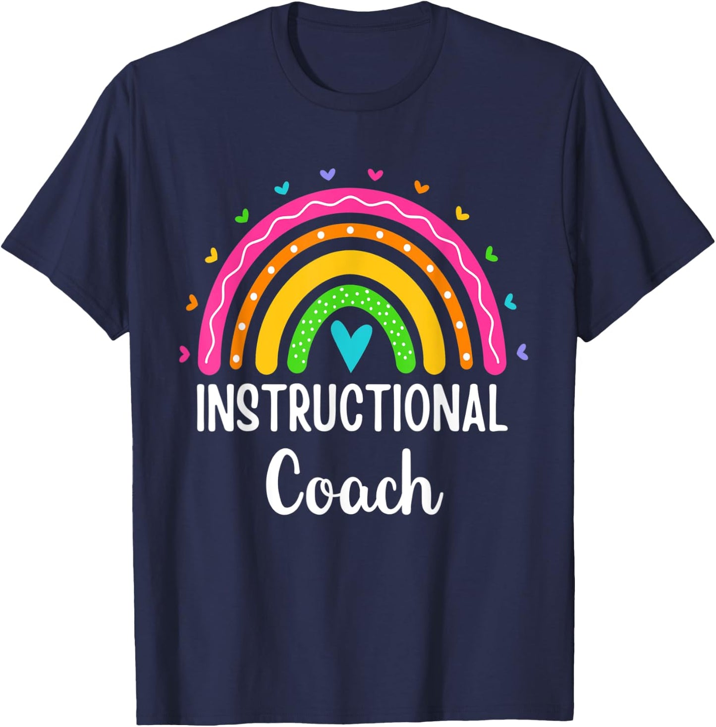 Instructional Coach Rainbow Appreciation Instructional Coach T-Shirt - T-Shirt | Navy