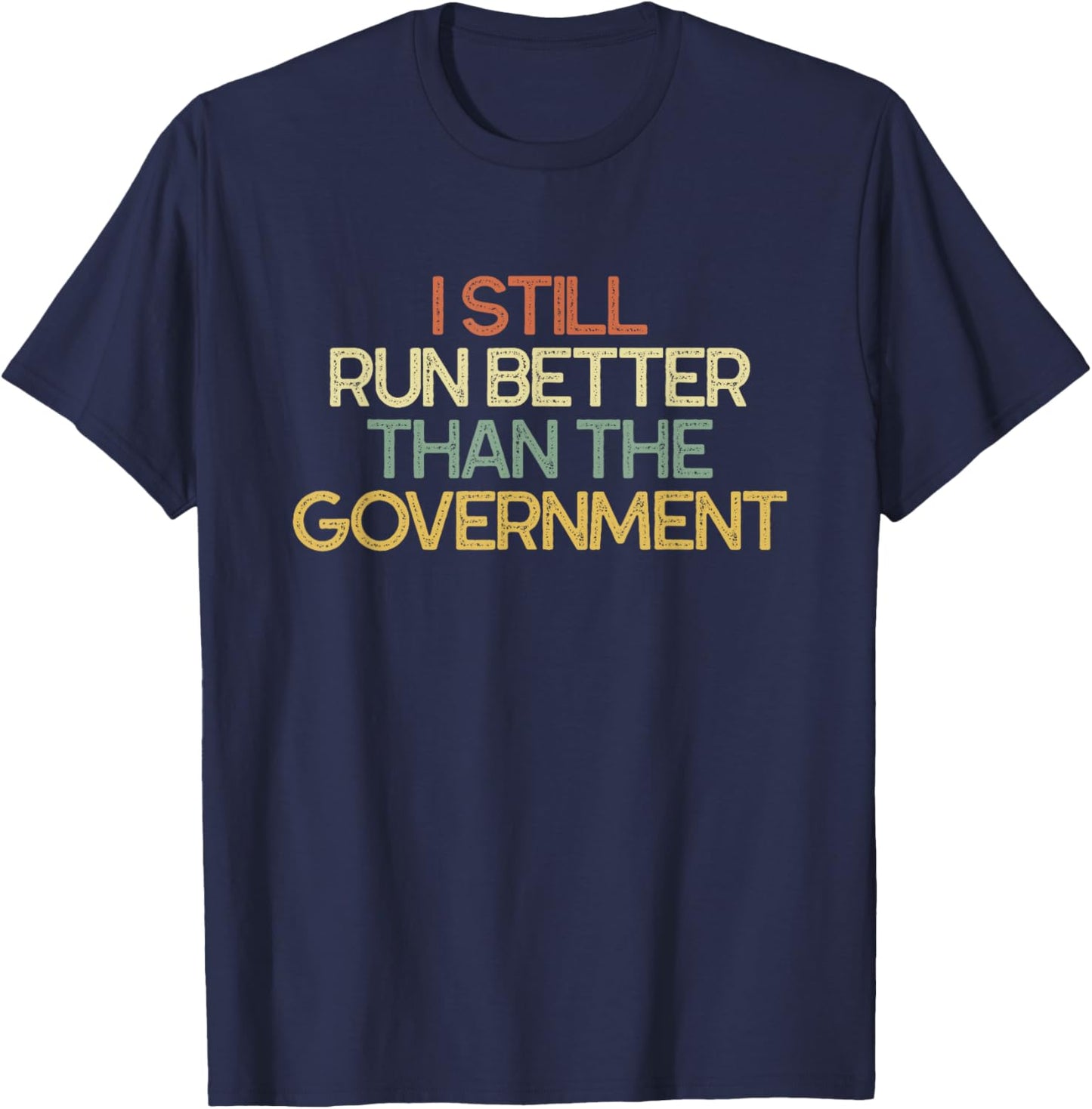 Funny Leg Amputee I Still Run Better Than Government T-Shirt - T-Shirt | Navy