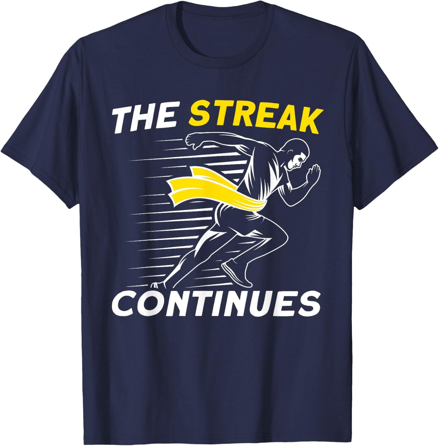 The streak continues Marathon Streak Runner Running T-Shirt - T-Shirt | Navy