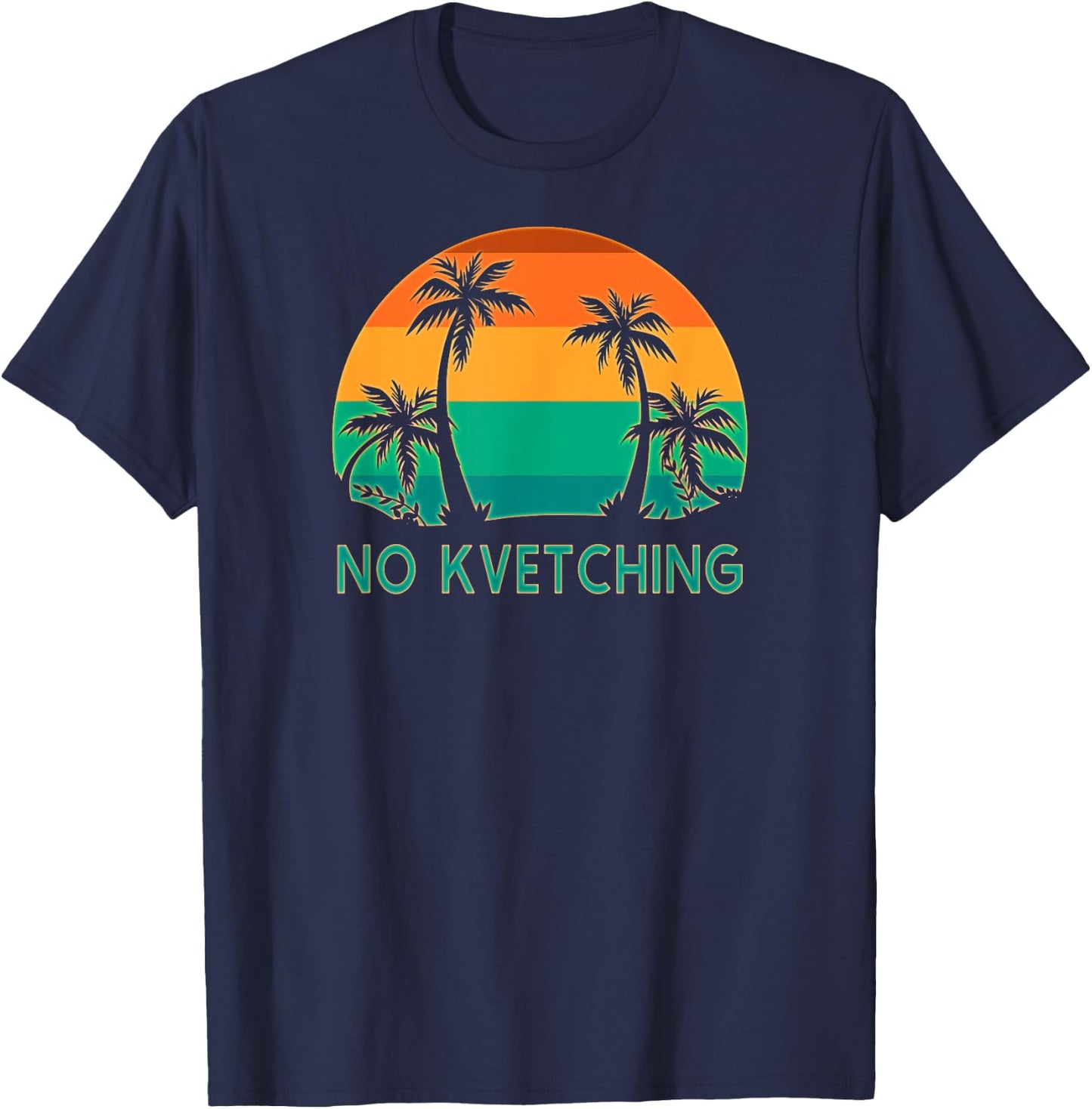 No Kvetching Complaining Funny Jewish Yiddish Expression T-Shirt - T-Shirt | Navy
