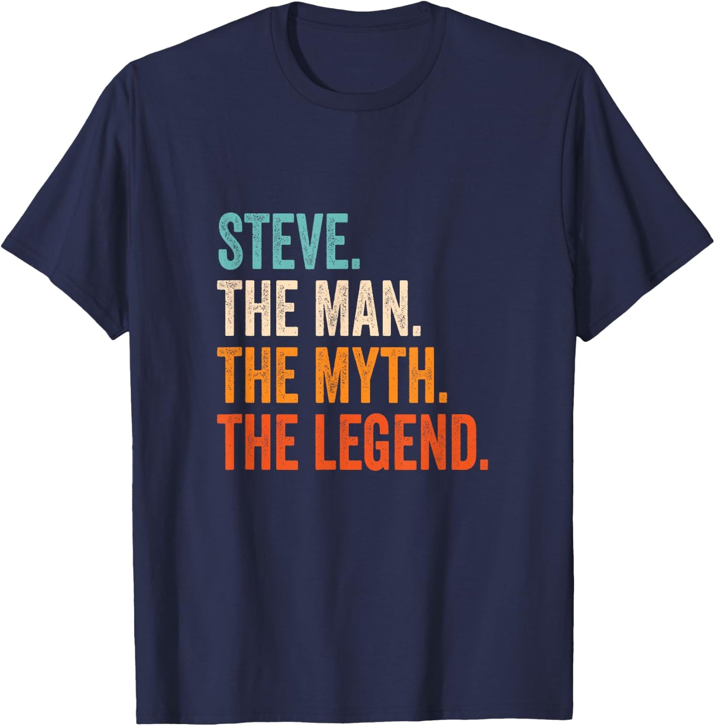 Steve The Man The Myth The Legend First Name Steve T-Shirt - T-Shirt | Navy