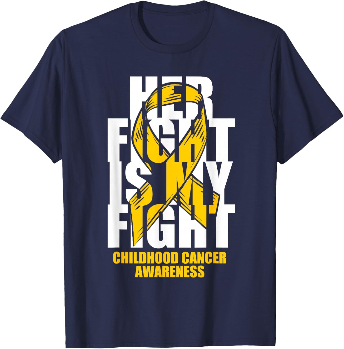 Childhood Cancer Awareness Month Gold Ribbon Her Fight Gift T-Shirt - T-Shirt | Navy