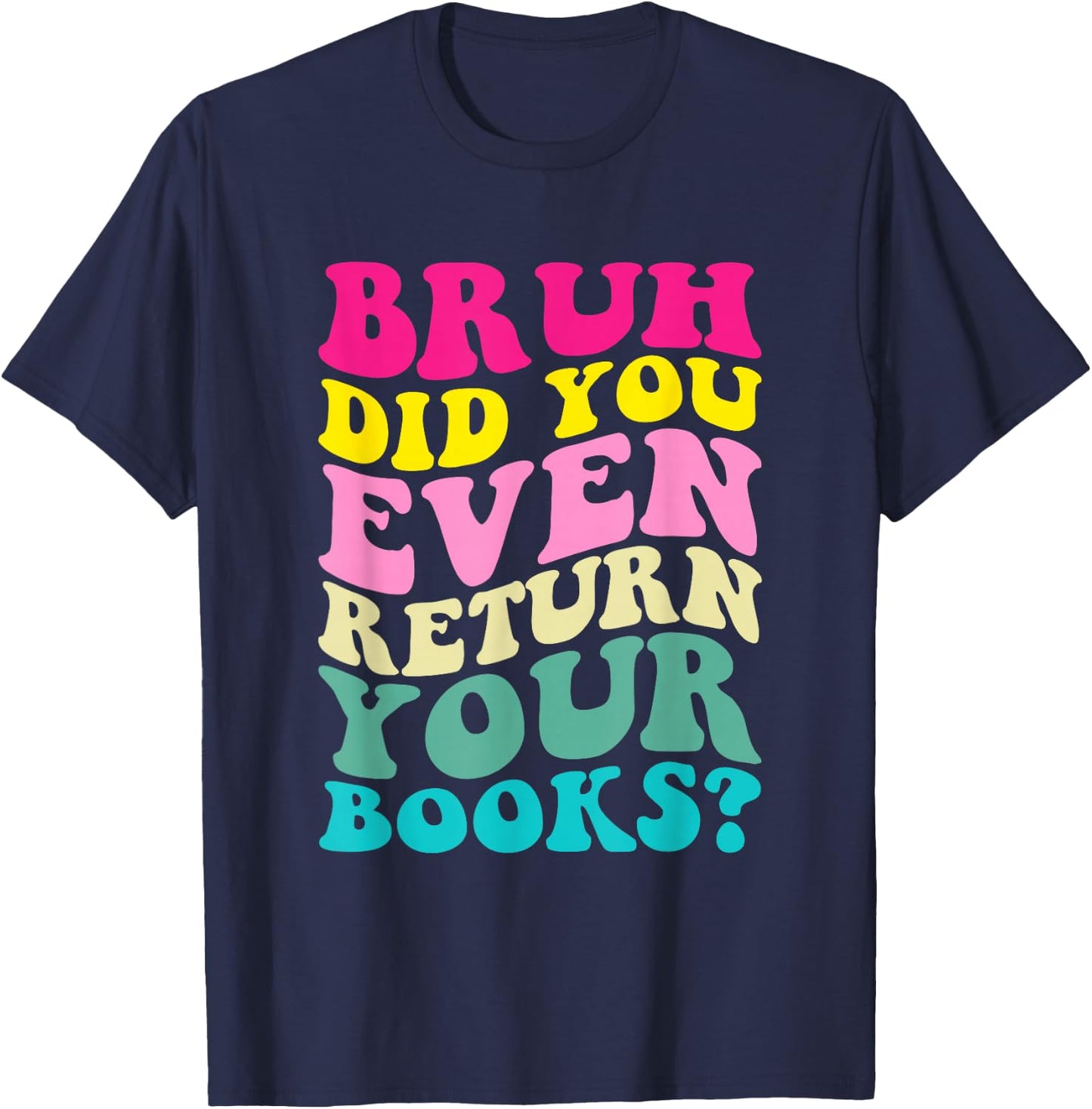 Bruh Return Your Books Funny Retro Librarian Lovers Book T-Shirt - T-Shirt | Navy