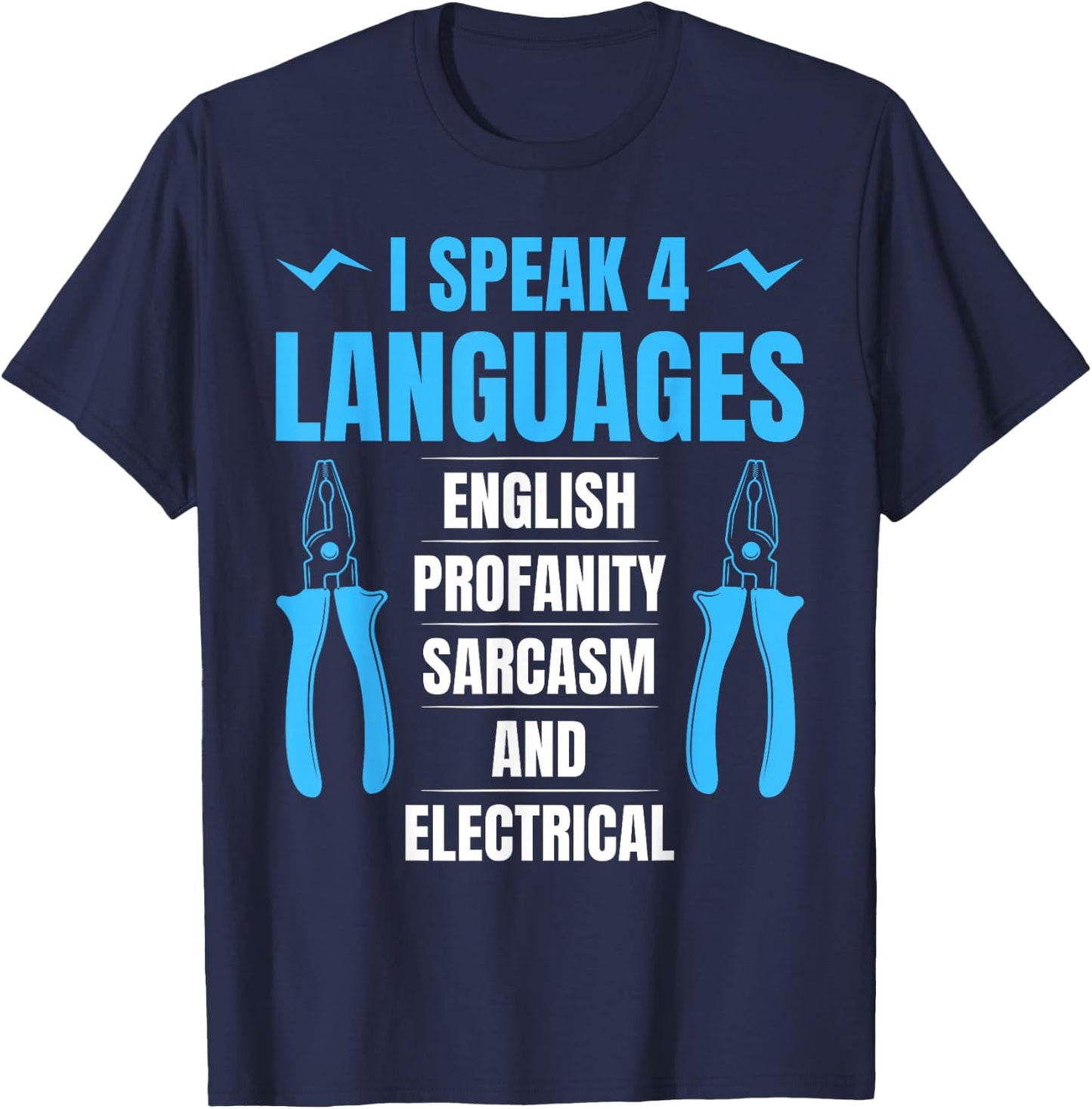 I Speak 4 Languages English Profanity Sarcasm And Electrical T-Shirt - T-Shirt | Navy
