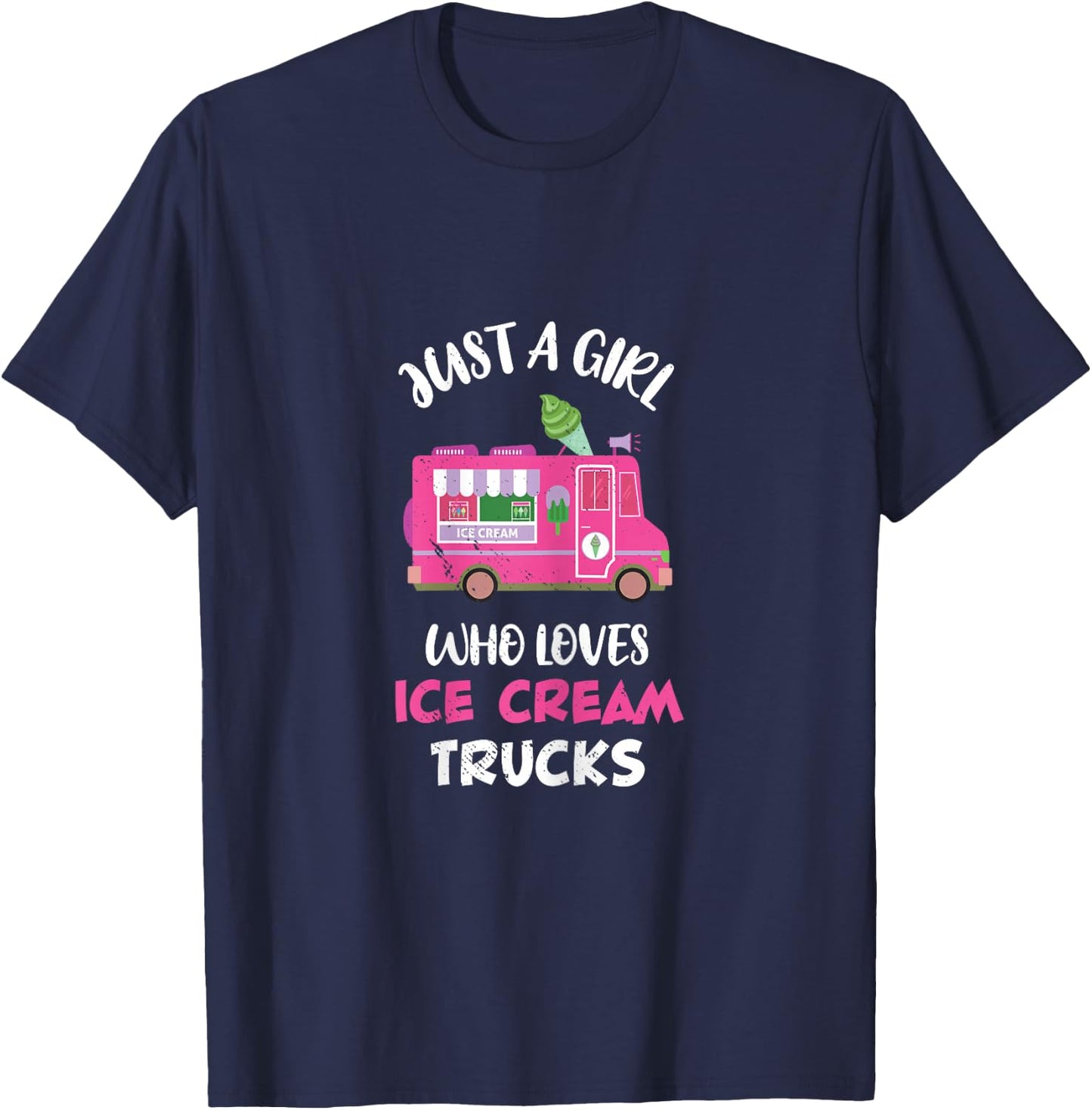 Ice Cream Truck Driver Just A Girl Who Loves Ice Cream Truck T-Shirt - T-Shirt | Navy