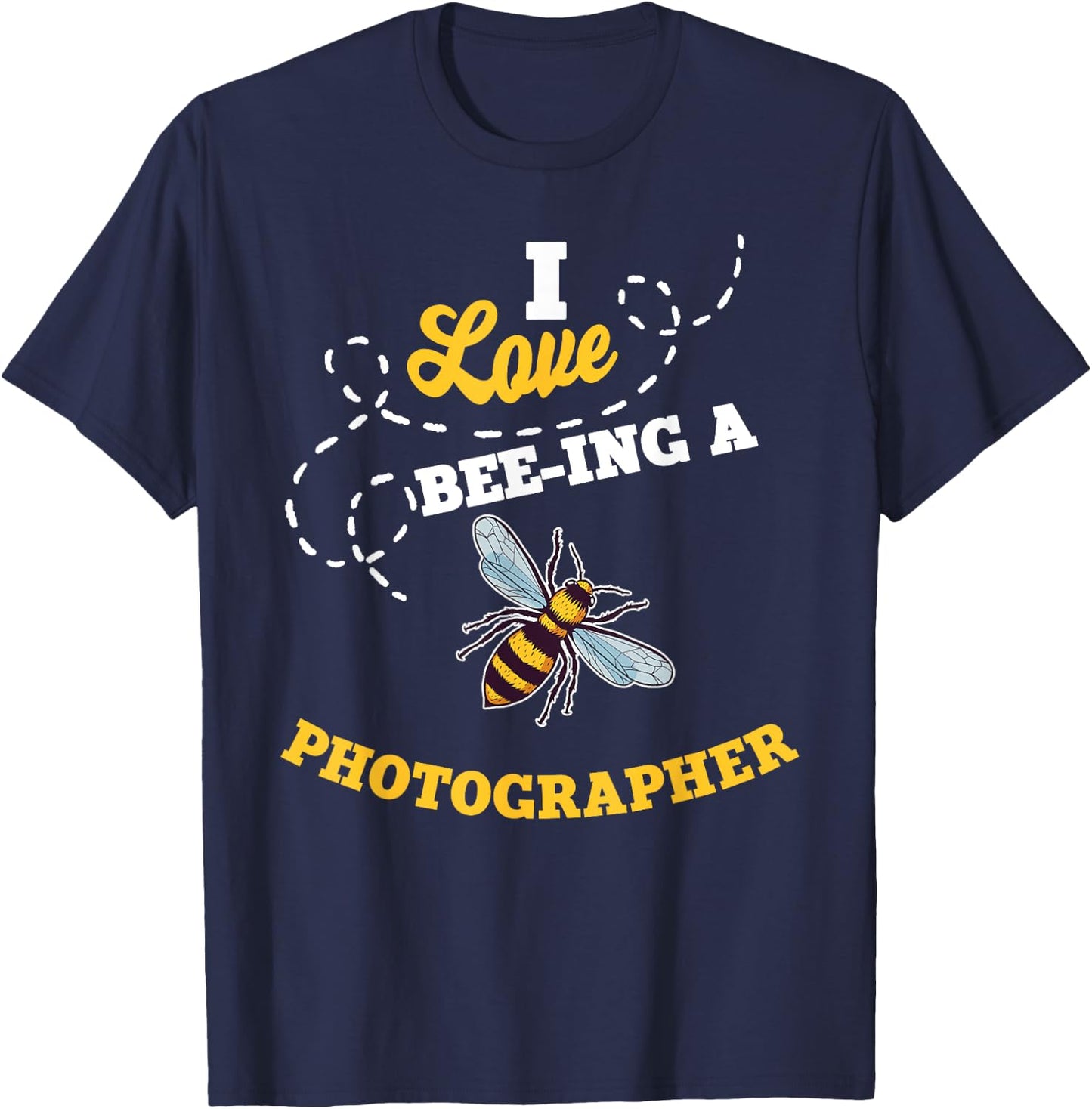 I Love Bee-Ing A Photographer Honey Bee Job Profession T-Shirt - T-Shirt | Navy