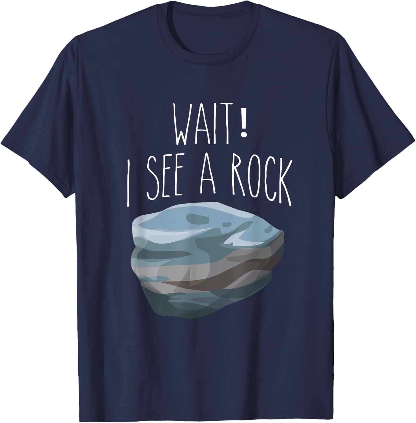 The Original Wait I See a Rock Shirt Funny Geologist T-Shirt - T-Shirt | Navy