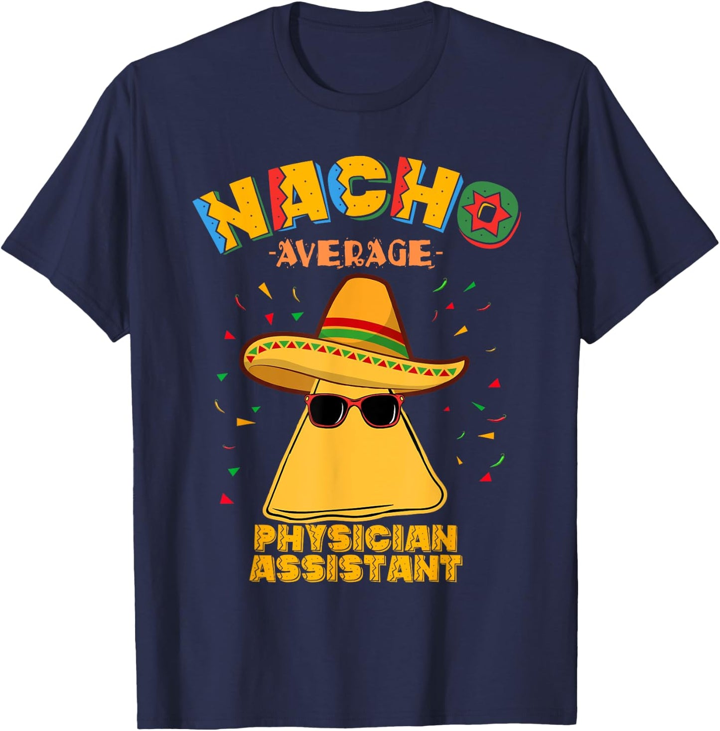 Nacho Average Physician Assistant Cinco De Mayo T-Shirt - T-Shirt | Navy