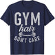 Gym Hair dont Care Funny Workout Bodybuilding T-Shirt - T-Shirt | Navy