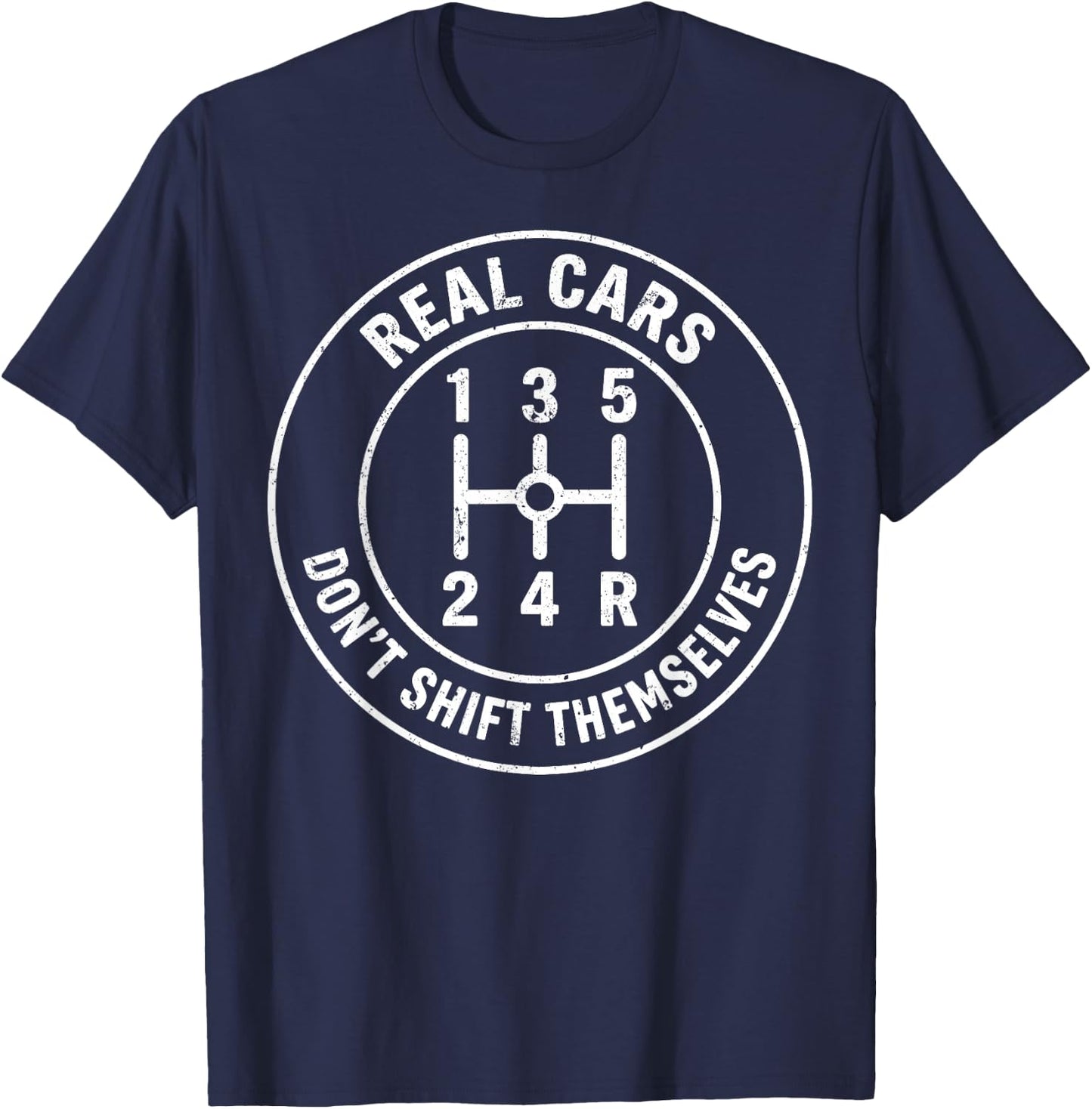 Real Cars Don't Shift Themselves Manual Driver Car Guy T-Shirt - T-Shirt | Navy