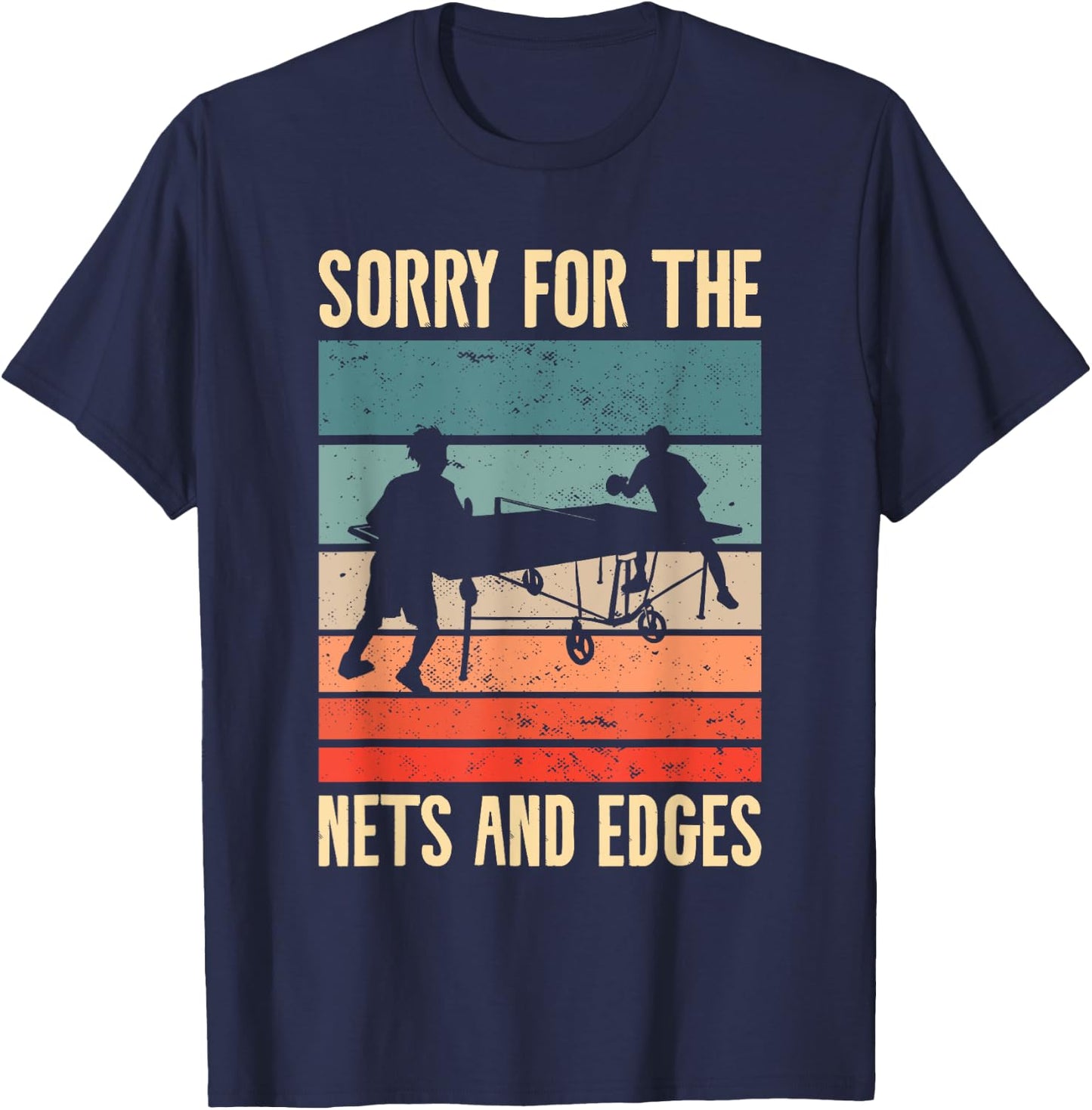 Sorry For The Nets And The Edges Ping Pong T-Shirt - T-Shirt | Navy