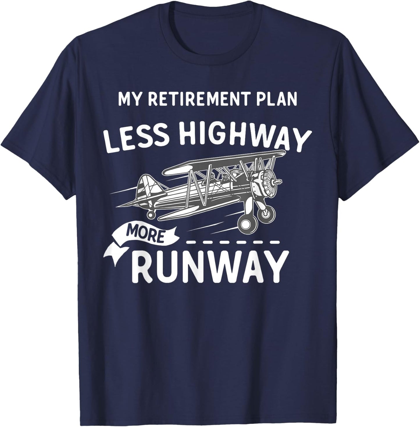 My Retirement Plan Less Highway More Runway - Funny Pilot T-Shirt - T-Shirt | Navy