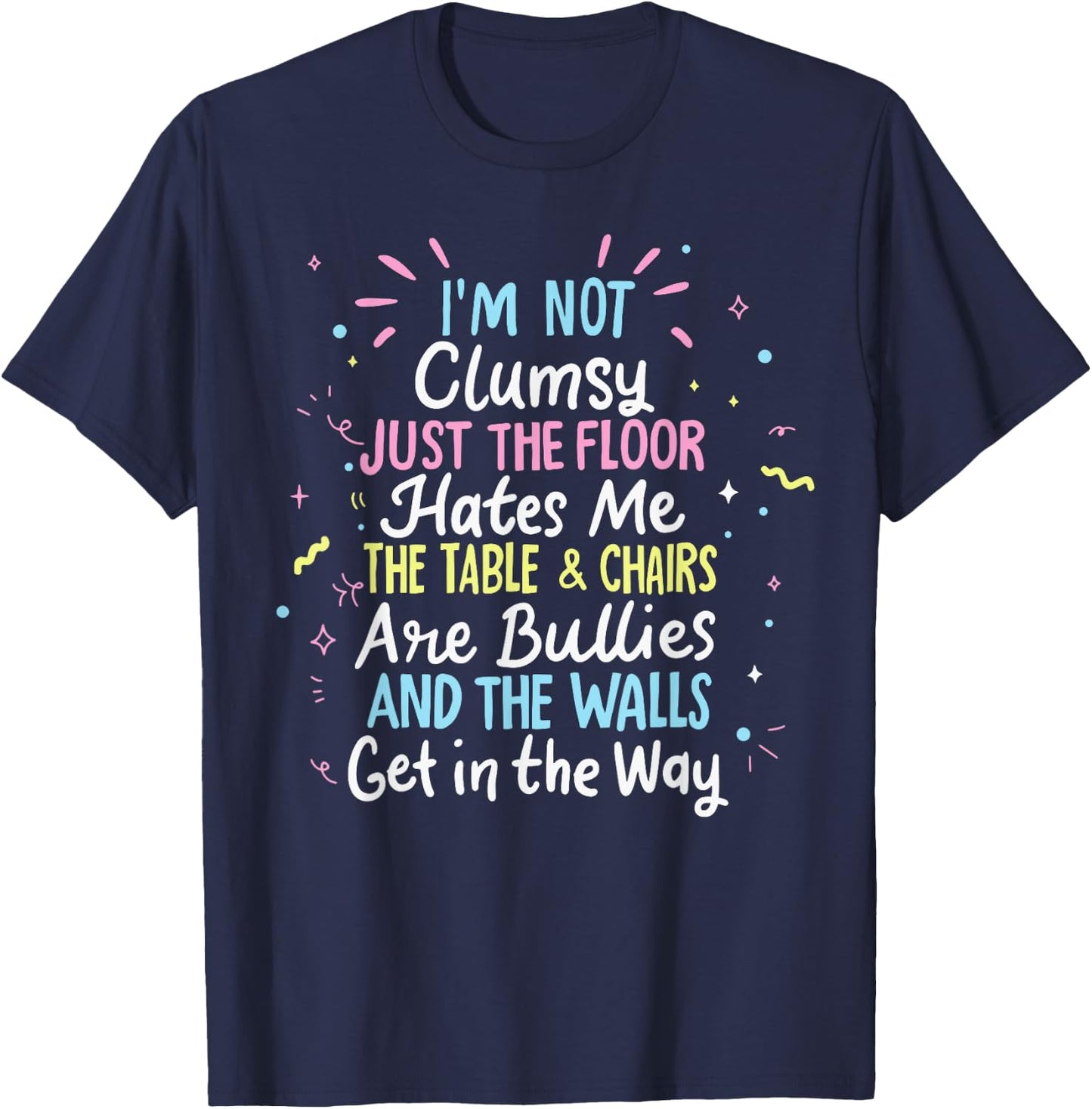 Clumsy People Moments Humor Funny Sarcastic I'm Not Clumsy T-Shirt - T-Shirt | Navy