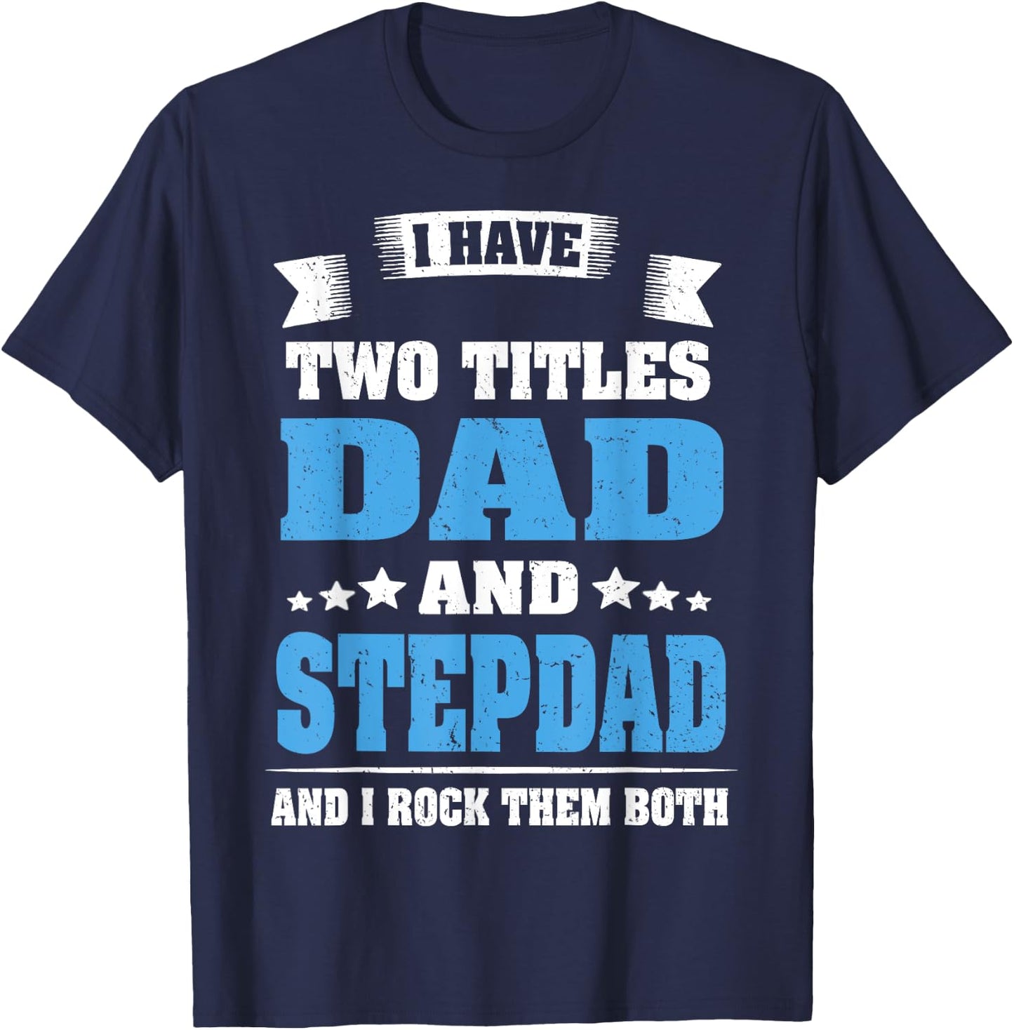 Best Dad and Stepdad Shirt Cute Fathers Day Gift from Wife T-Shirt - T-Shirt | Navy
