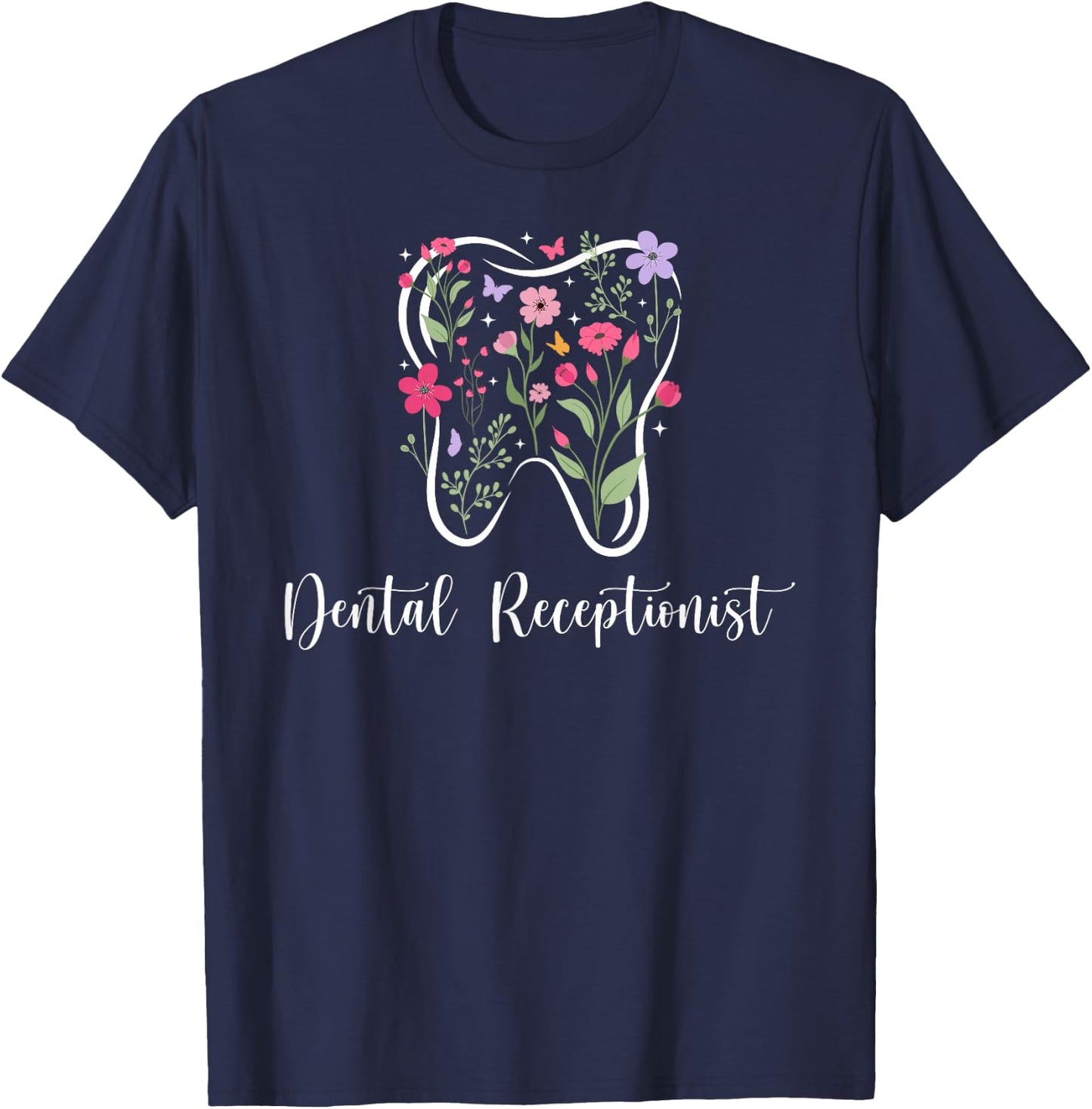 Dental Receptionist Flowers Dental Receptionists T-Shirt - T-Shirt | Navy