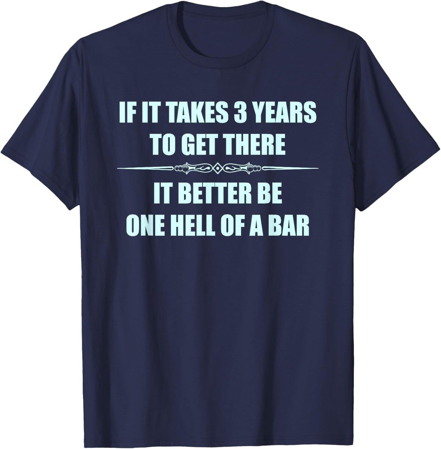 Law Student Bar Exam Gifts | If It Takes 3 Years Funny T-Shirt - T-Shirt | Navy