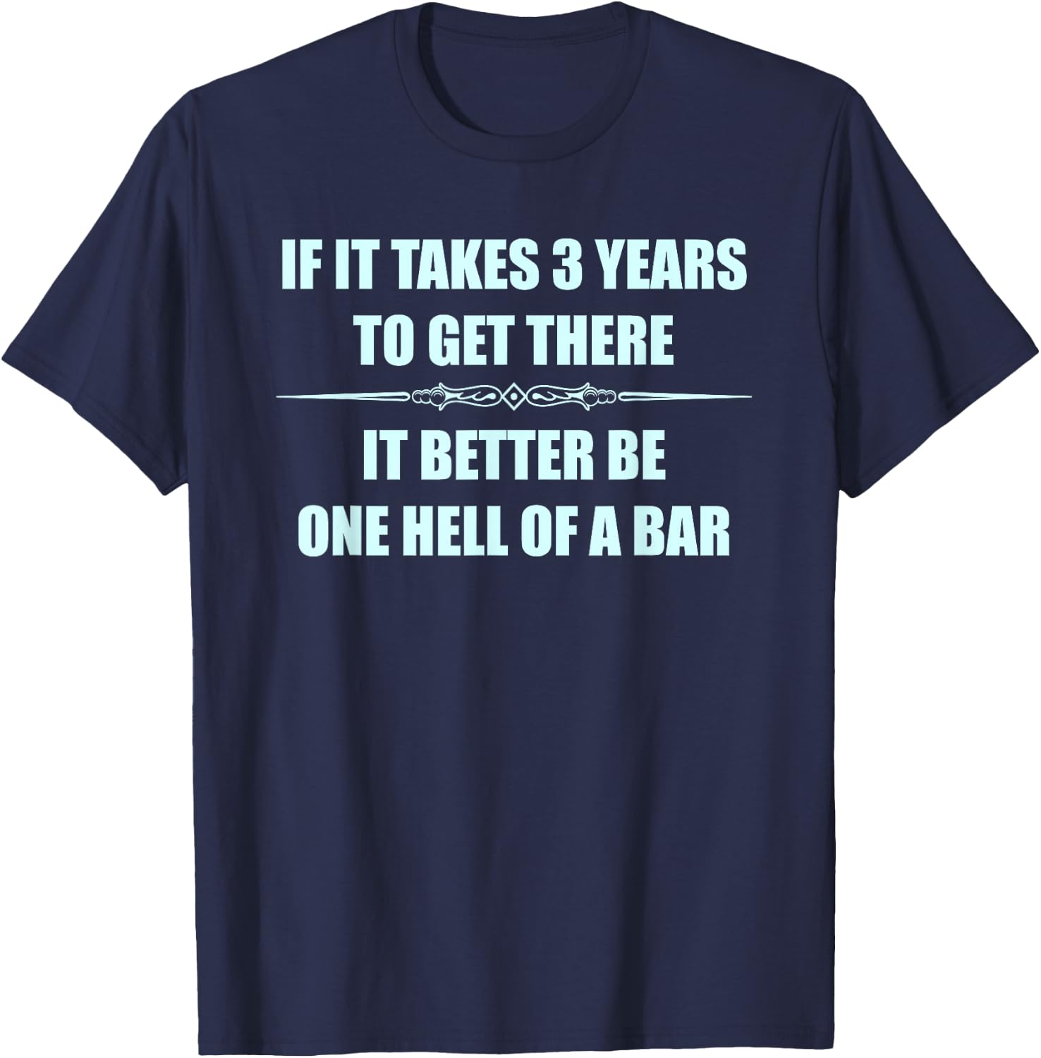 Law Student Bar Exam Gifts | If It Takes 3 Years Funny T-Shirt - T-Shirt | Navy