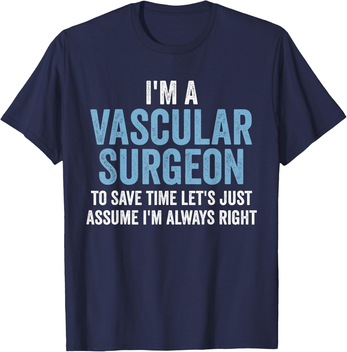 Vascular Surgeon Appreciation Funny Doctor T-Shirt - T-Shirt | Navy