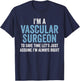 Vascular Surgeon Appreciation Funny Doctor T-Shirt - T-Shirt | Navy
