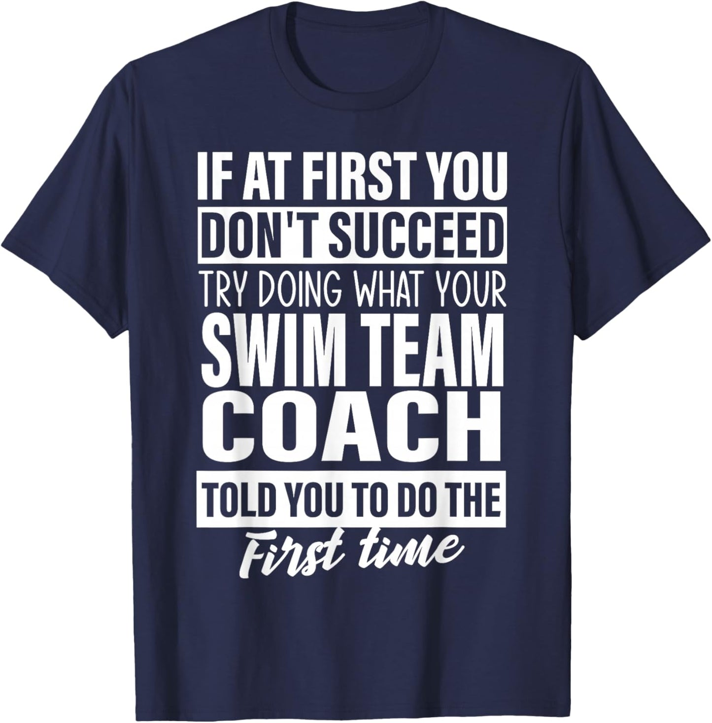 If at First You Don't Succeed Swim Team Coach Gift Men Women T-Shirt - T-Shirt | Navy