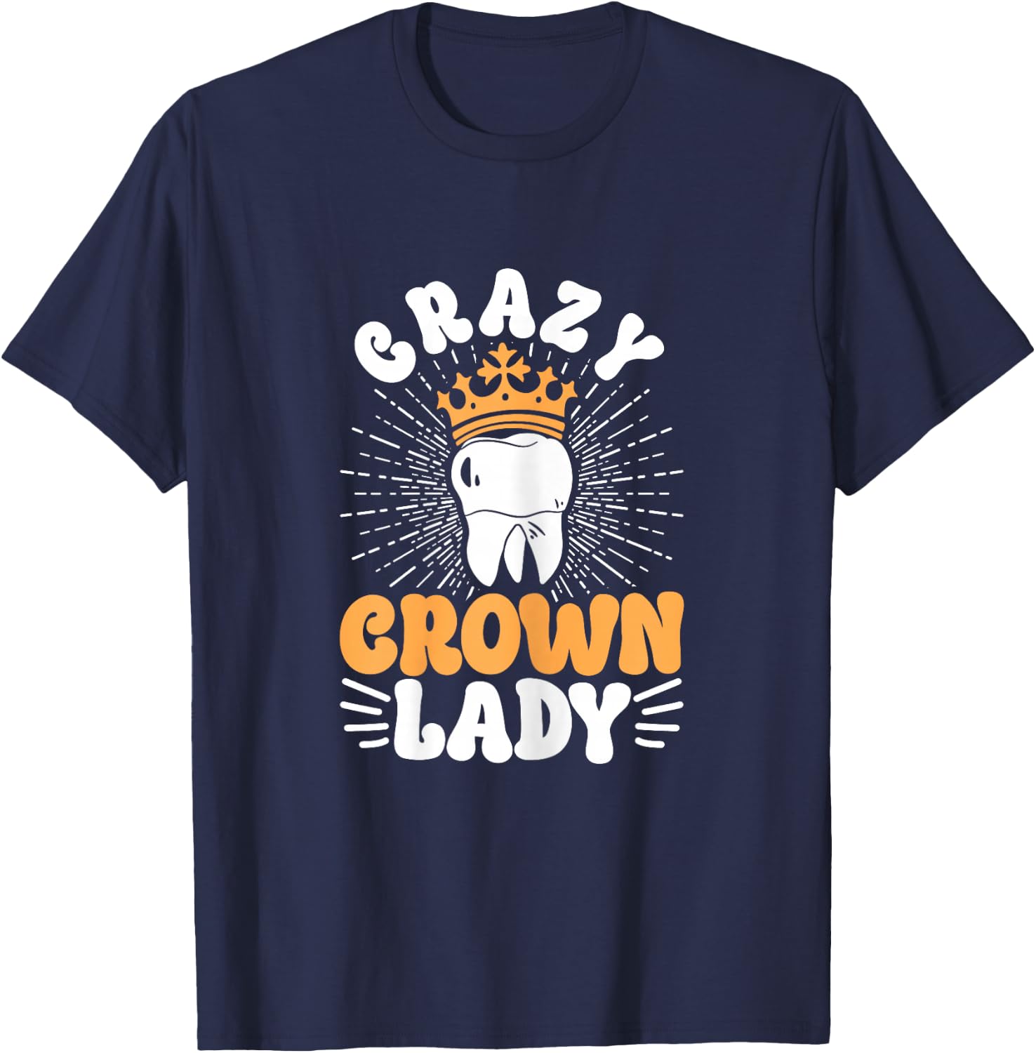 Dental Lab Tech Crazy Crown Lady T-Shirt - T-Shirt | Navy