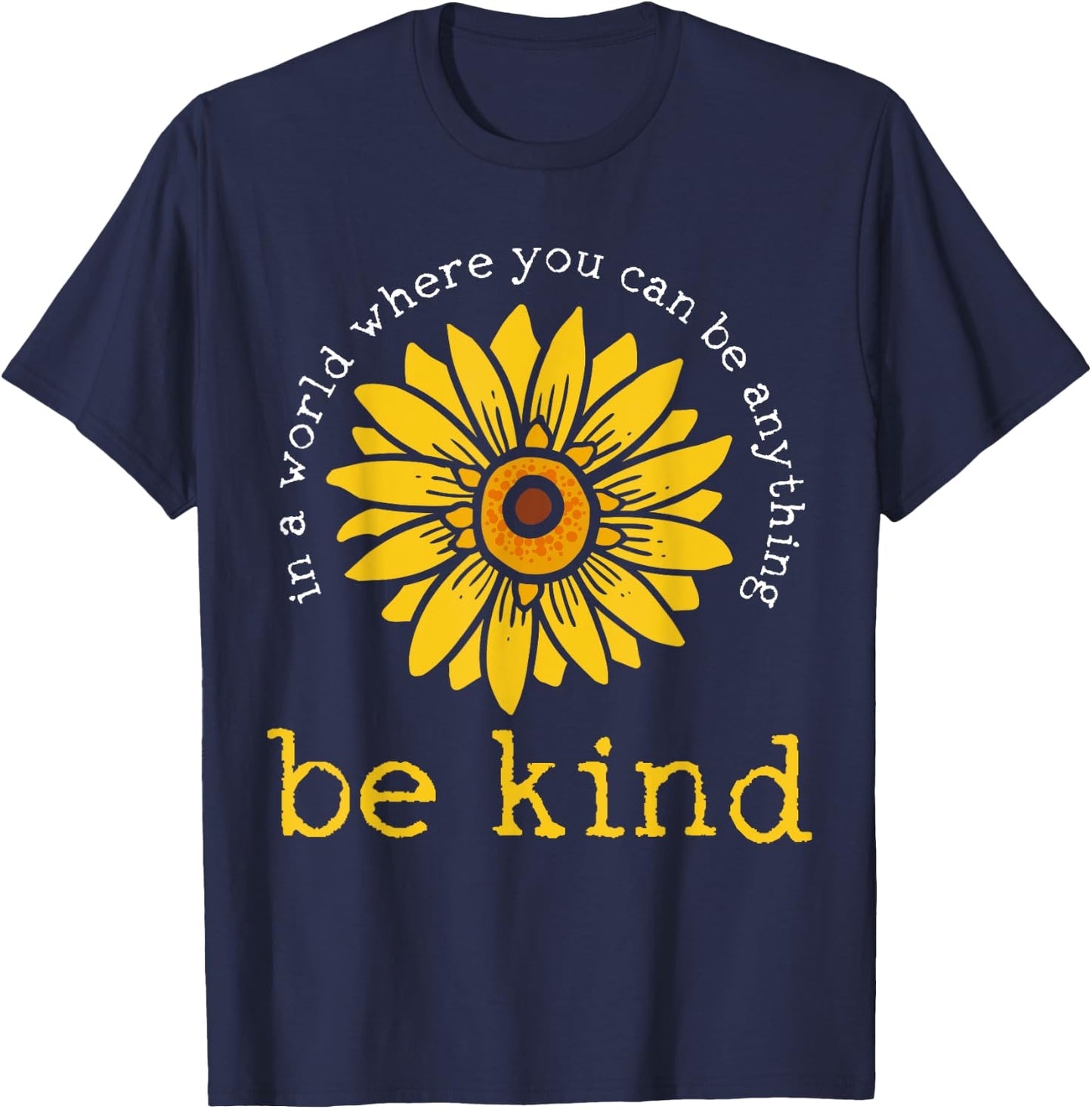 In A World Where You Can Be Anything Be Kind T-Shirt - T-Shirt | Navy